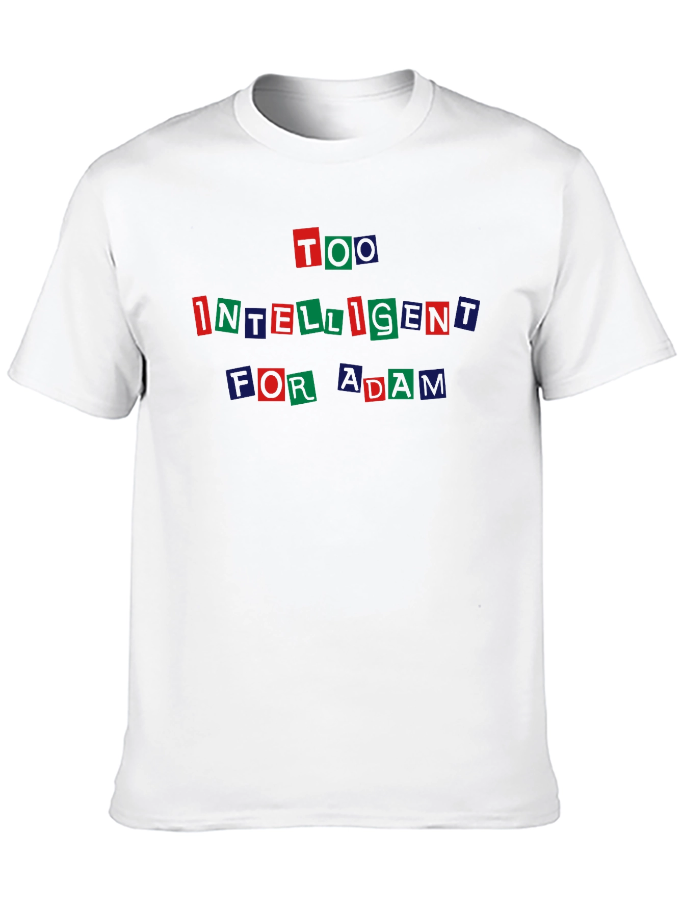 Too Intelligent for Adam T-Shirt