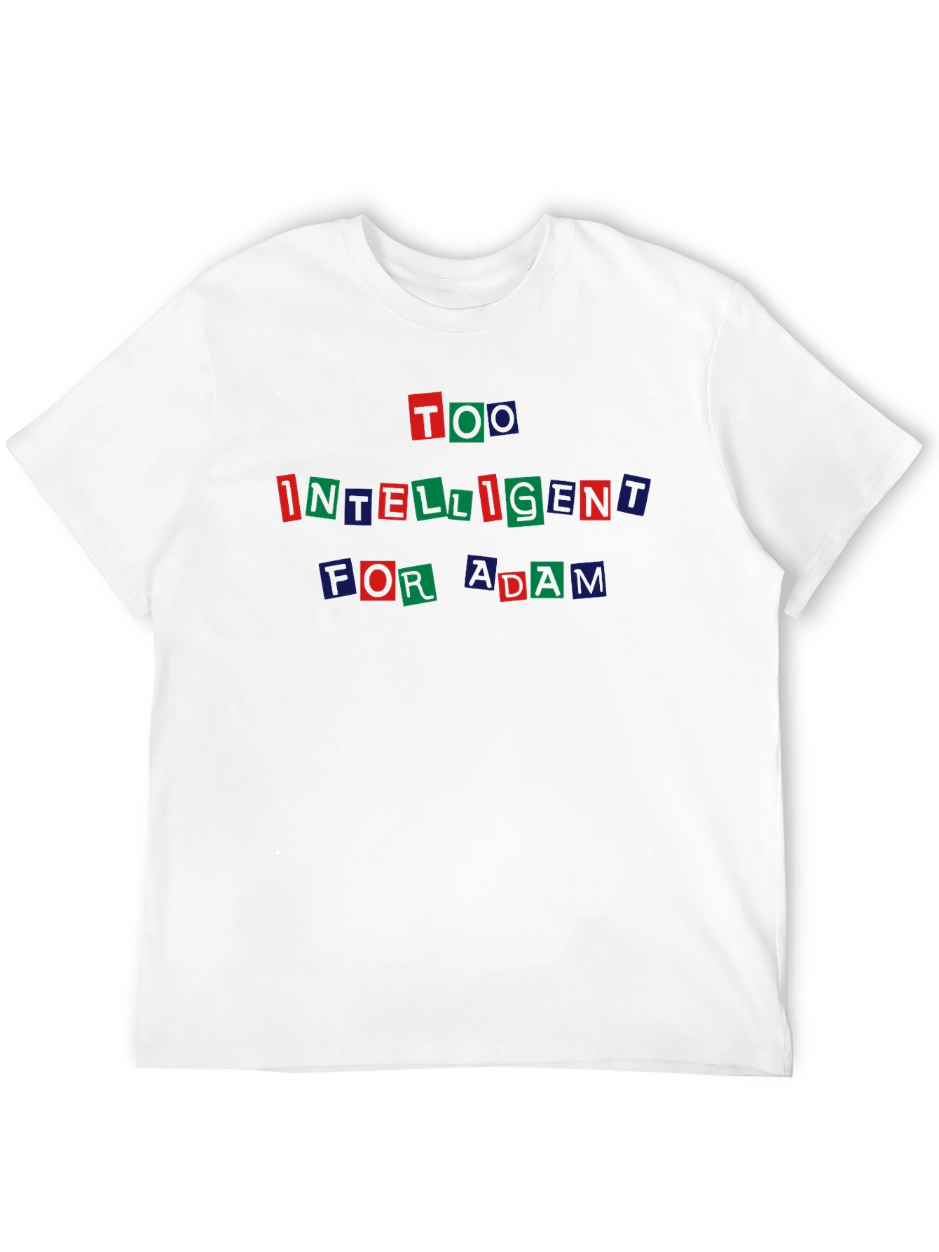 Too Intelligent for Adam T-Shirt