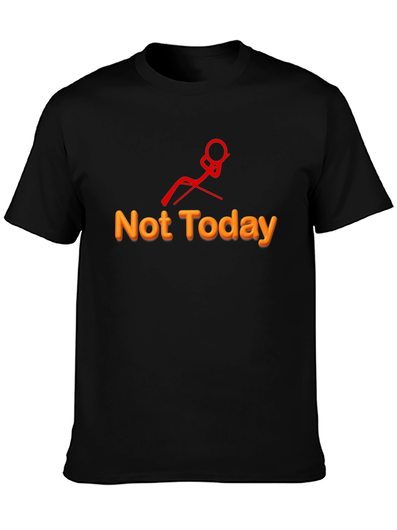 Not Today Graphic Tee - Relaxed Humor T-Shirt