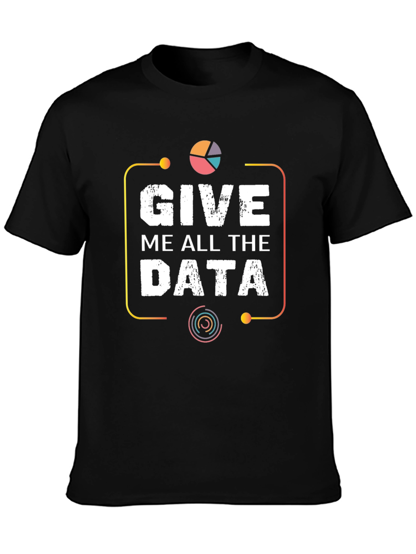 Give Me All The Data Graphic Tee