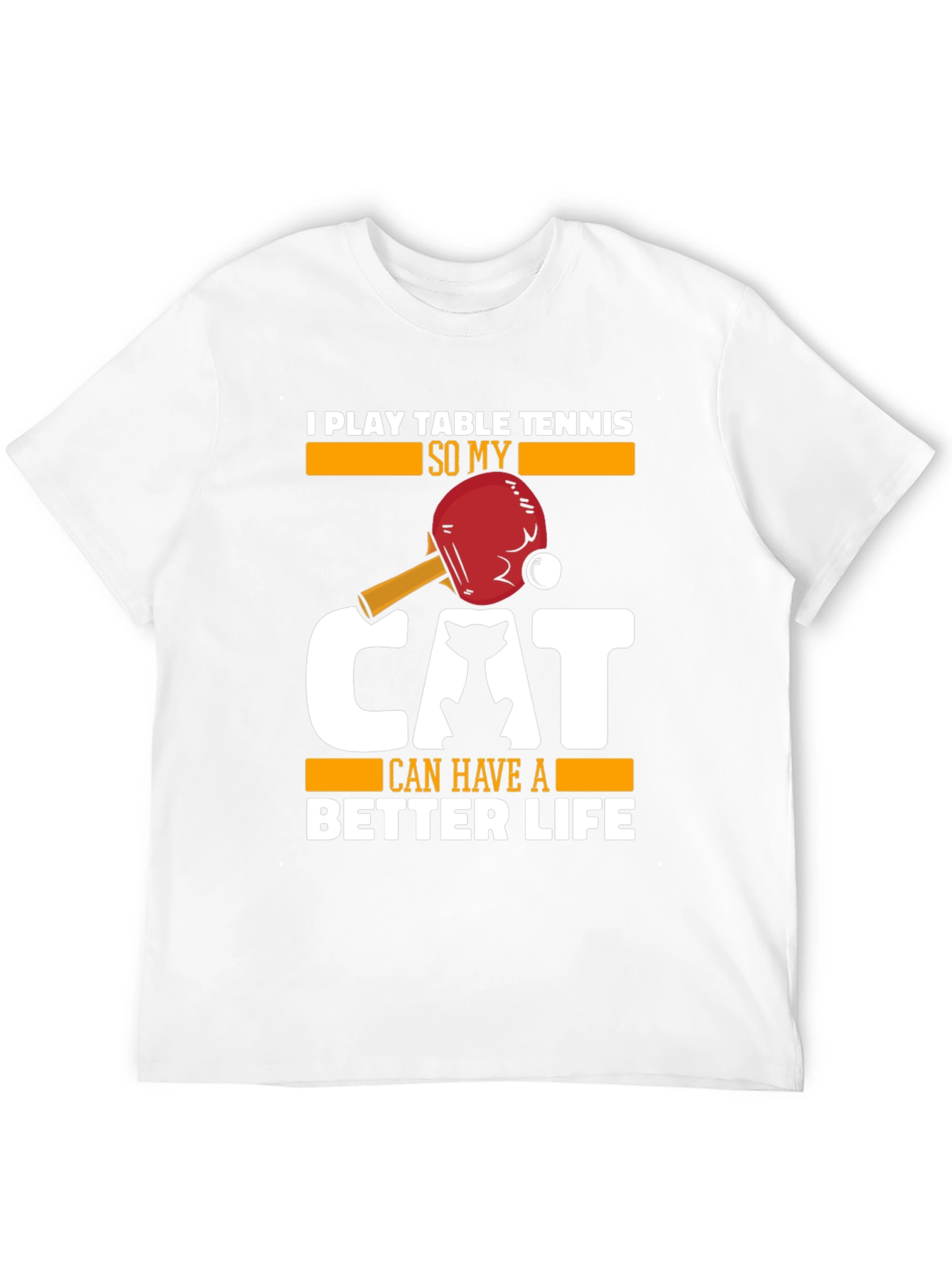 I Play Table Tennis for My Cat T-Shirt