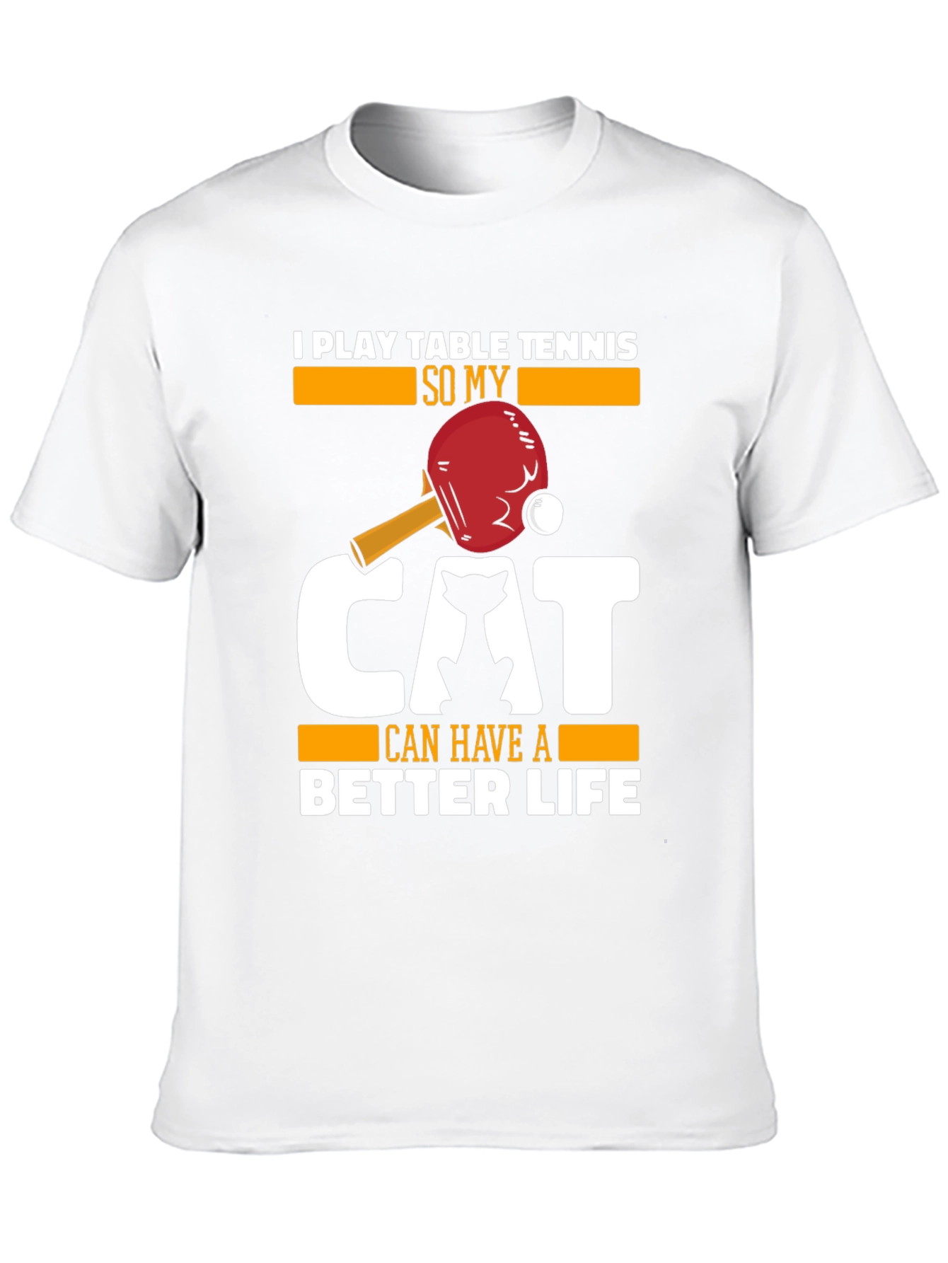 I Play Table Tennis for My Cat T-Shirt