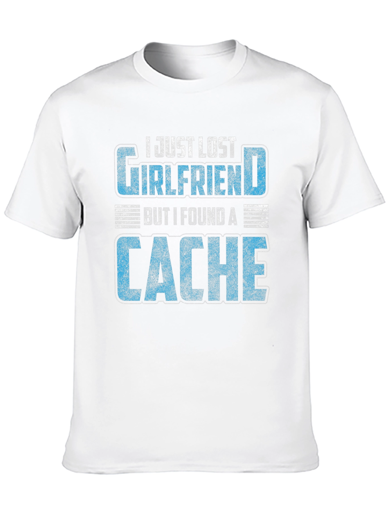 Geocaching T-Shirt - Lost Girlfriend Found a Cache