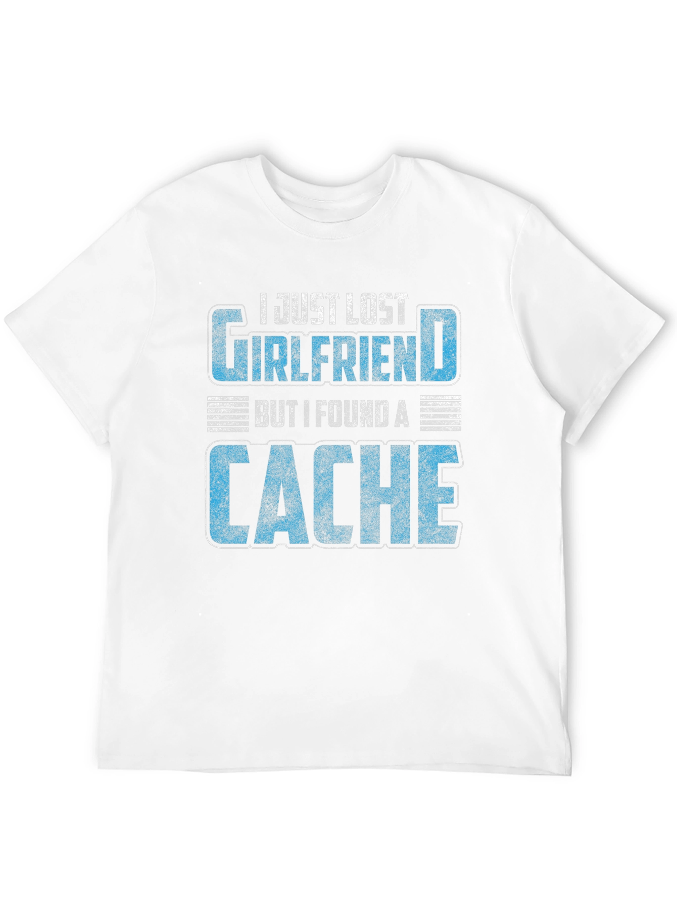 Geocaching T-Shirt - Lost Girlfriend Found a Cache