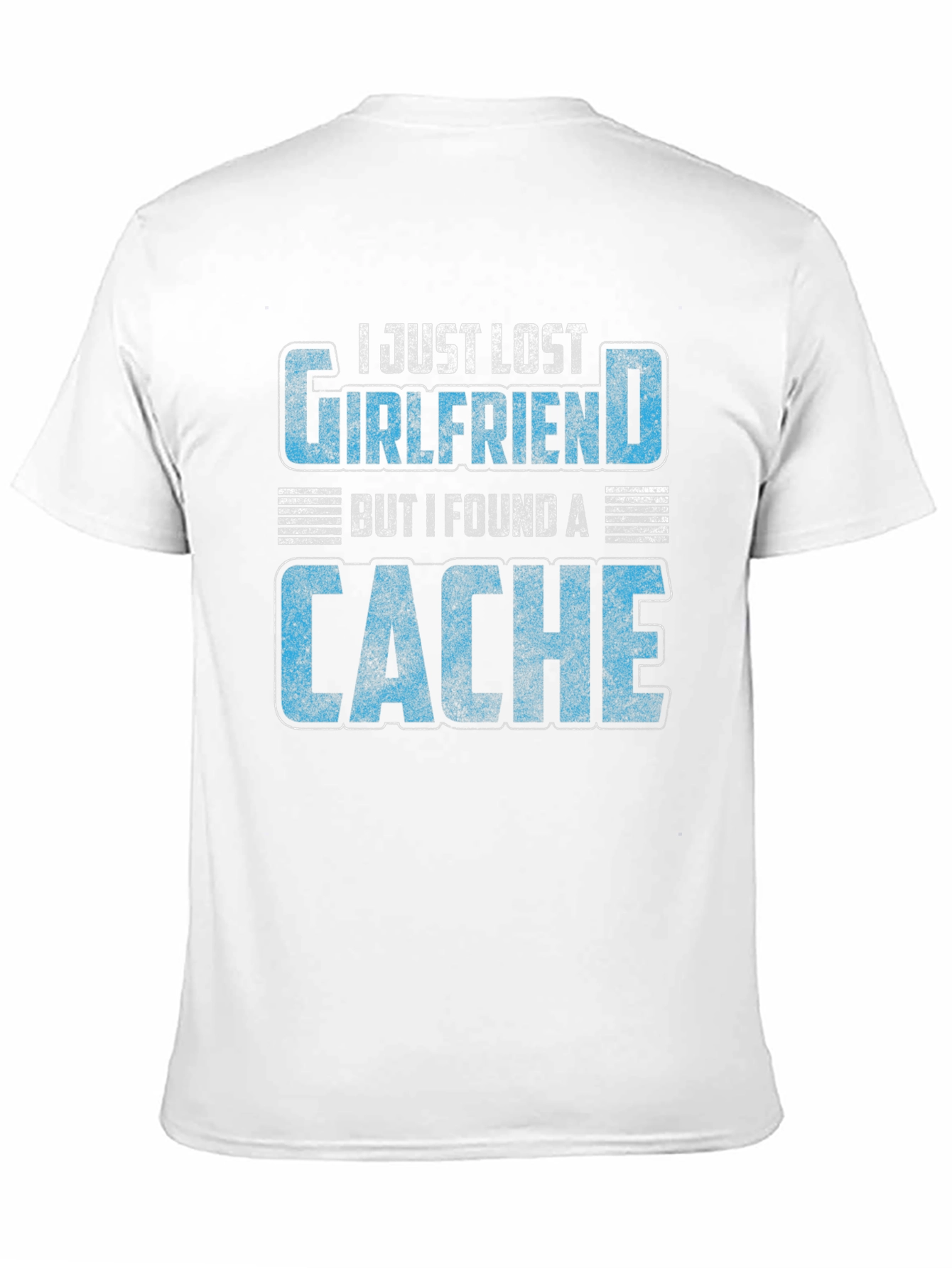 Geocaching T-Shirt - Lost Girlfriend Found a Cache
