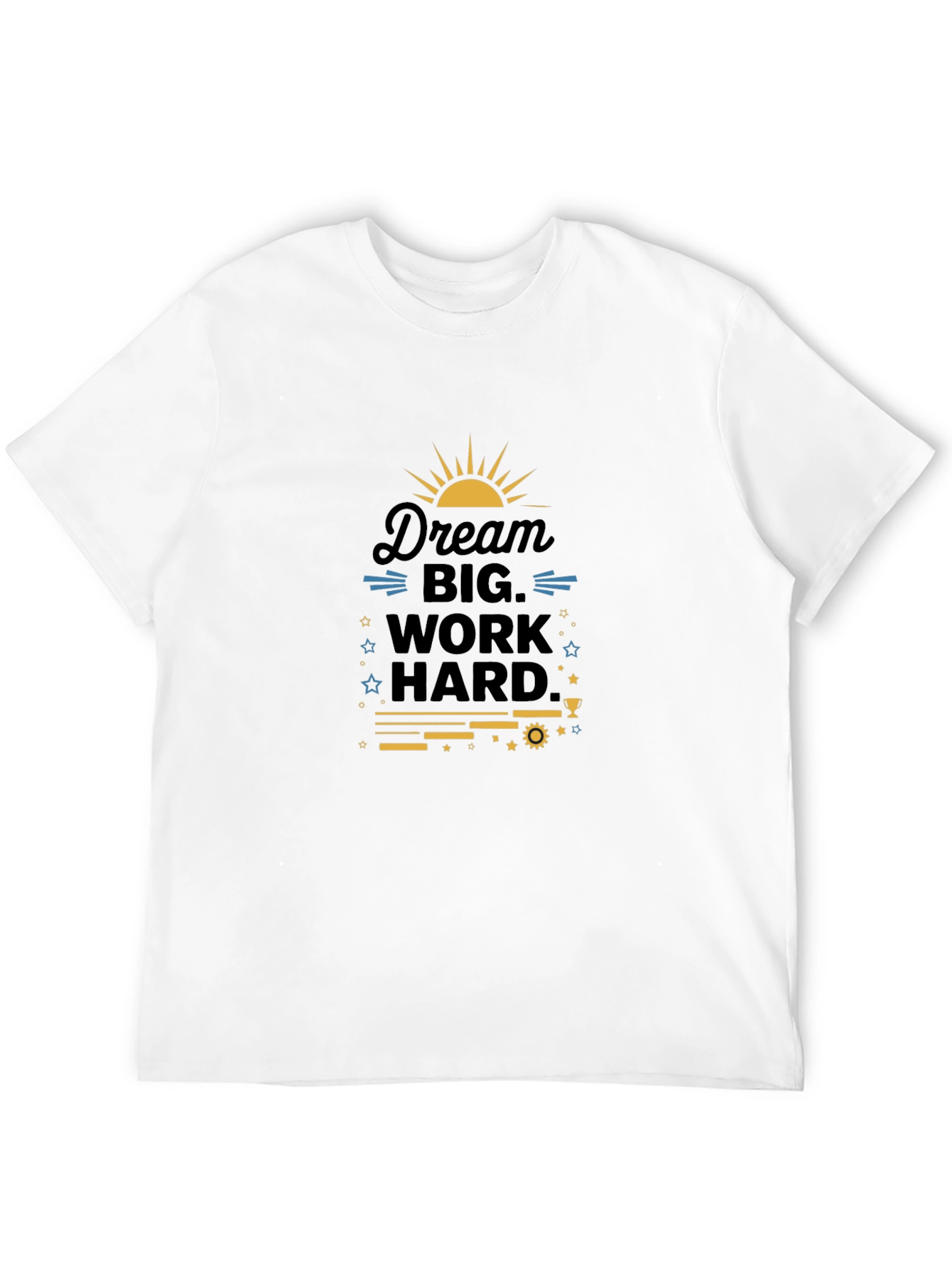 Dream Big Work Hard Graphic T-Shirt