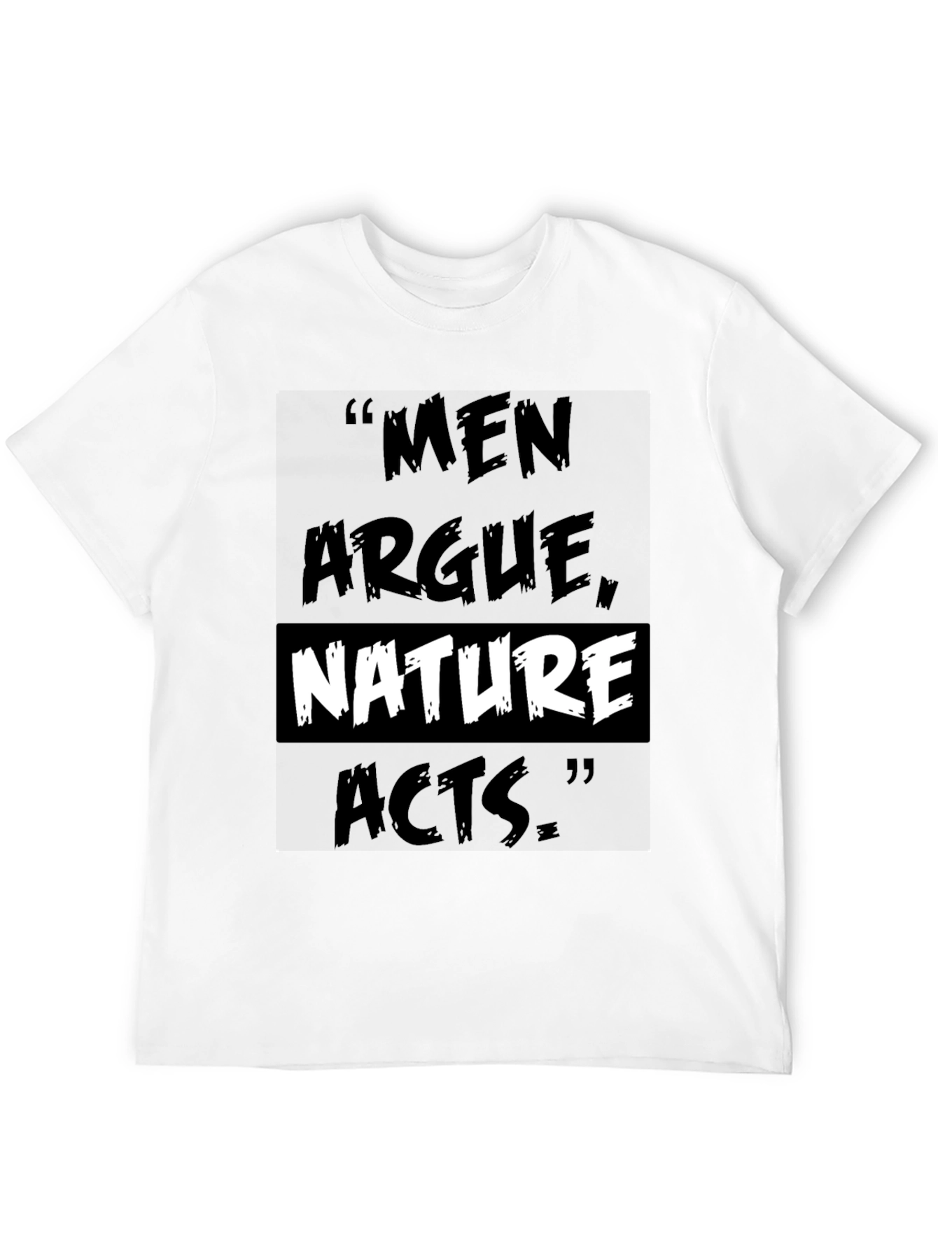 Men Argue Nature Acts T-Shirt