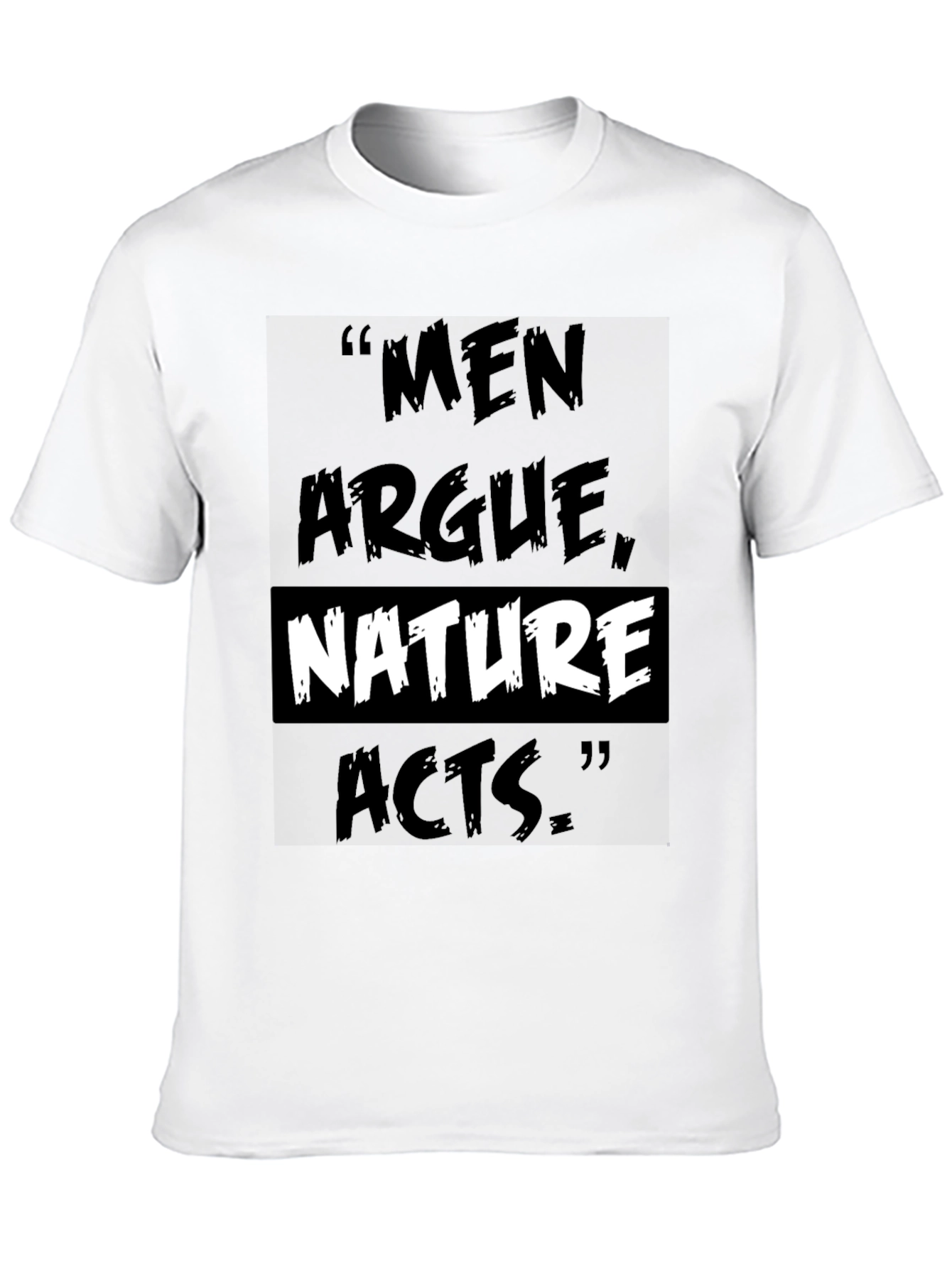 Men Argue Nature Acts T-Shirt