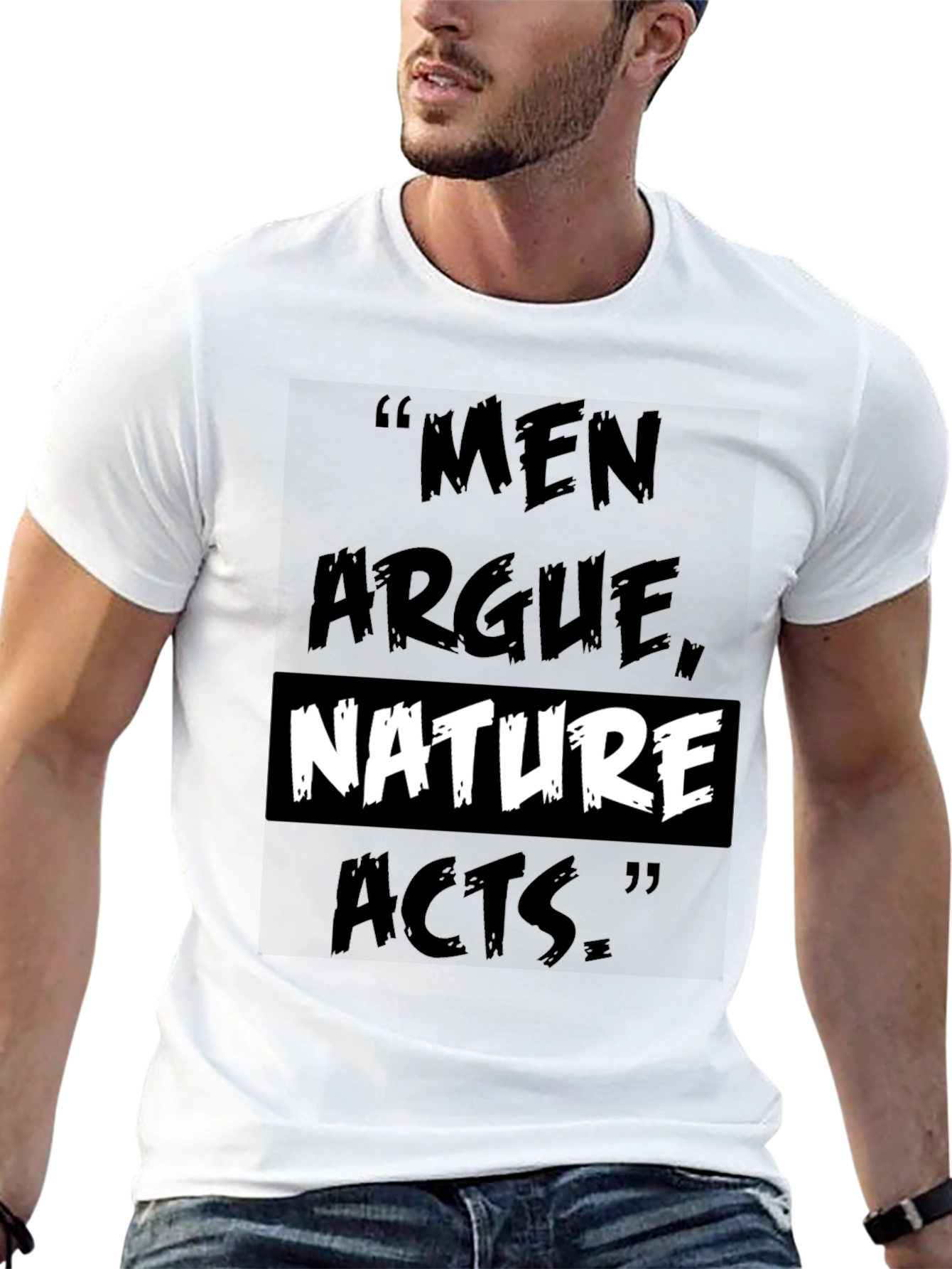 Men Argue Nature Acts T-Shirt