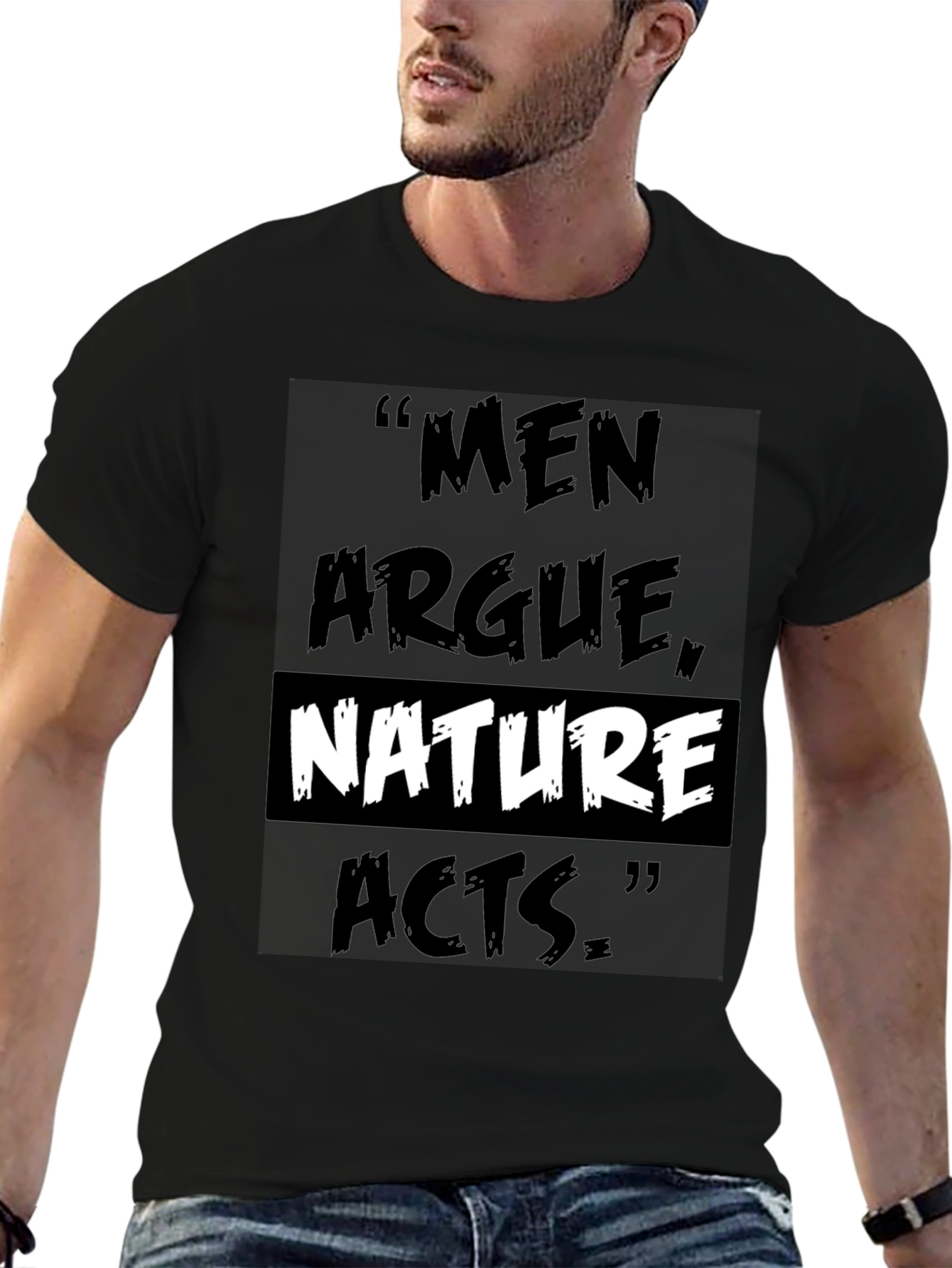 Men Argue Nature Acts T-Shirt