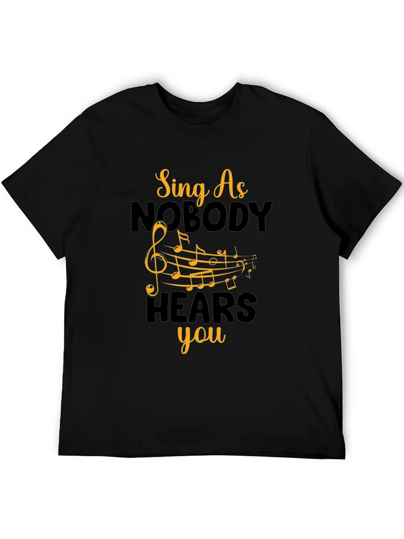 Sing As Nobody Hears You - Black Graphic T-Shirt