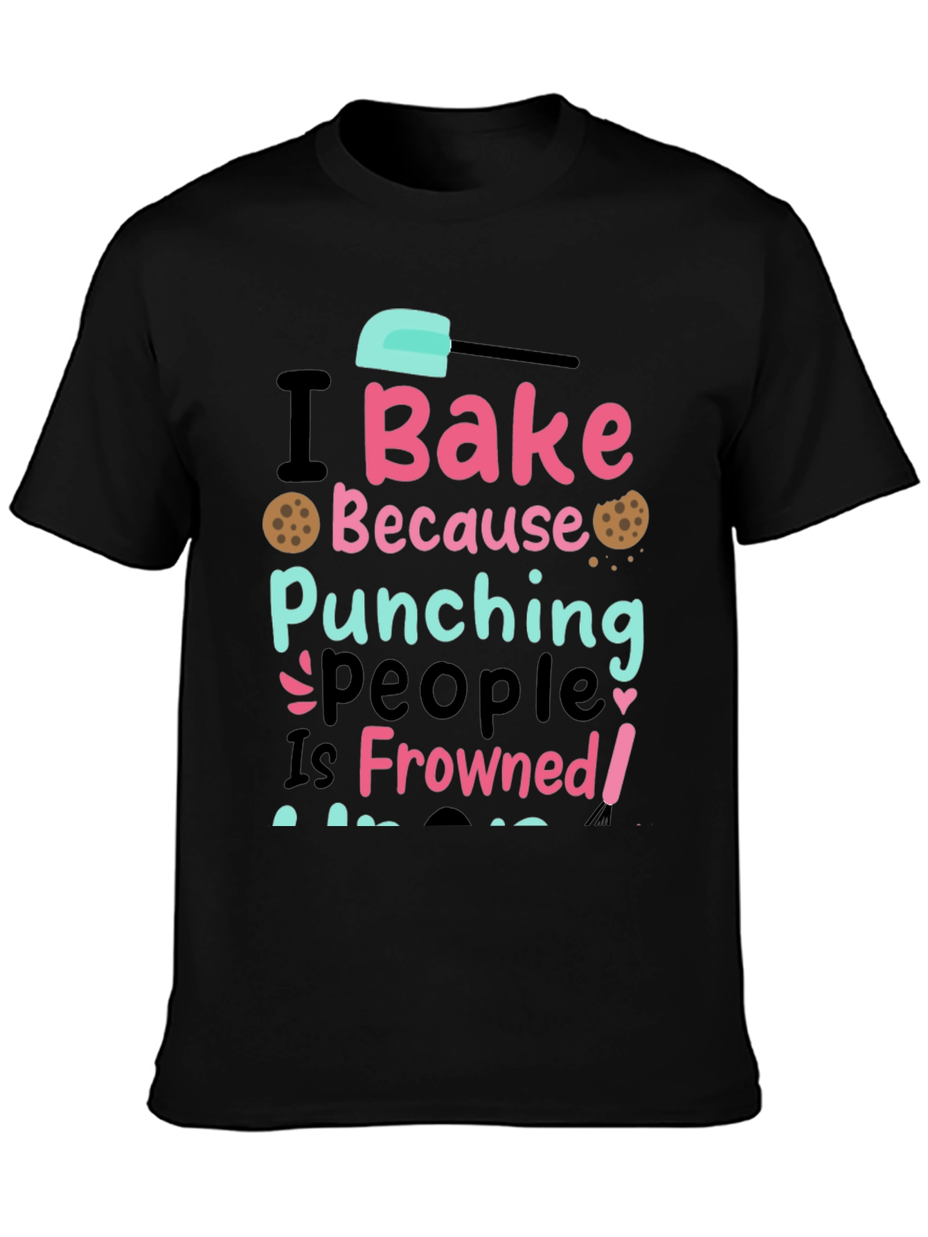 I Bake Because Punching People Is Frowned Upon Tee