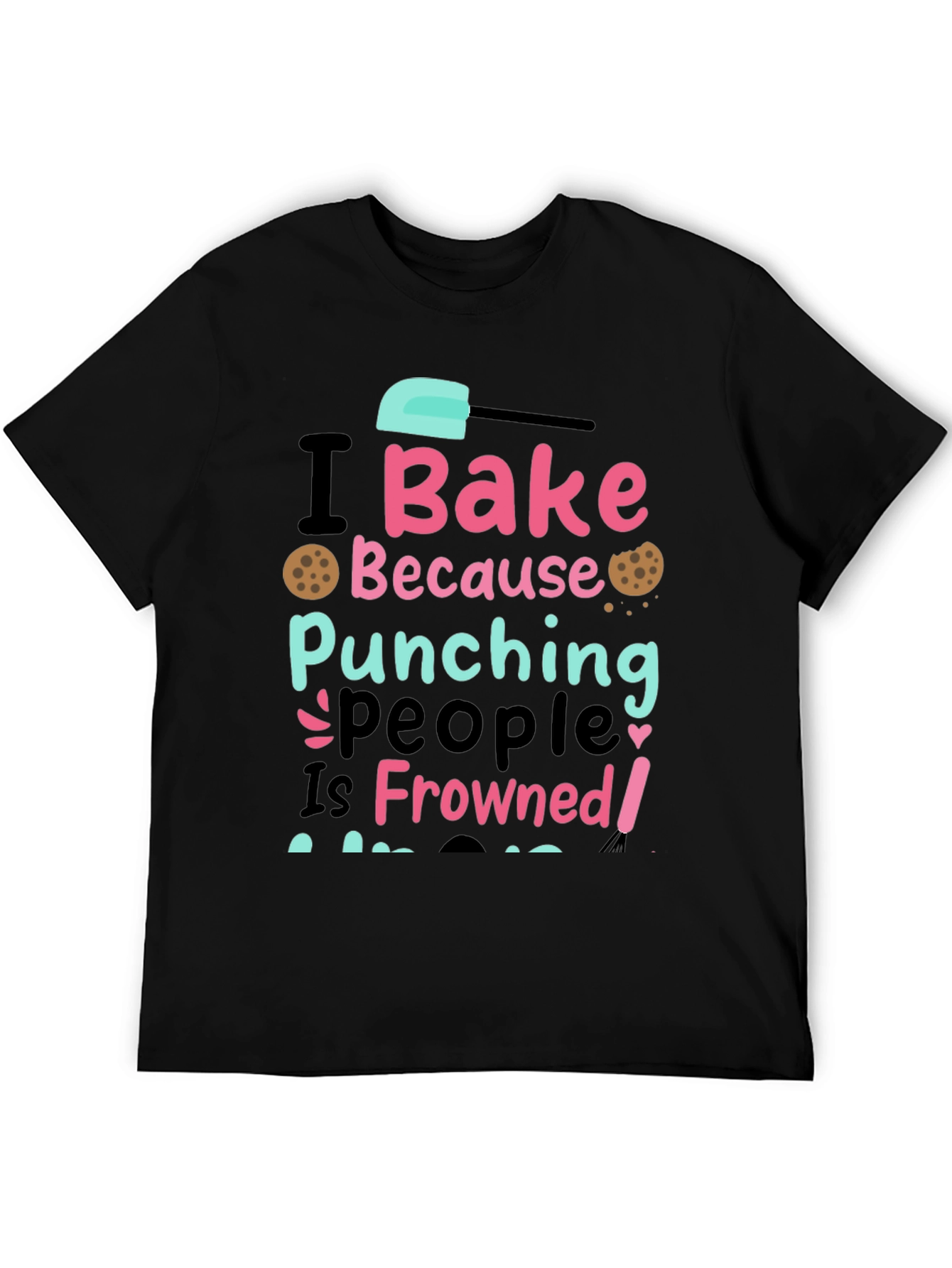 I Bake Because Punching People Is Frowned Upon Tee