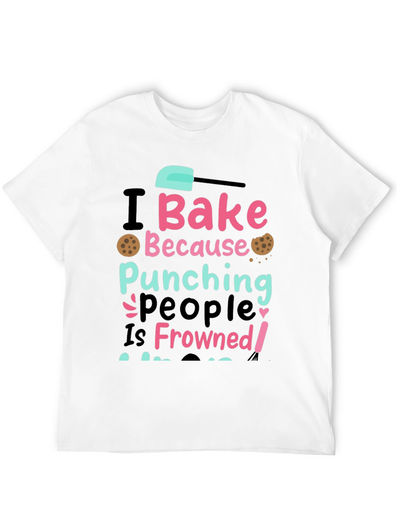 I Bake Because Punching People Is Frowned Upon Tee