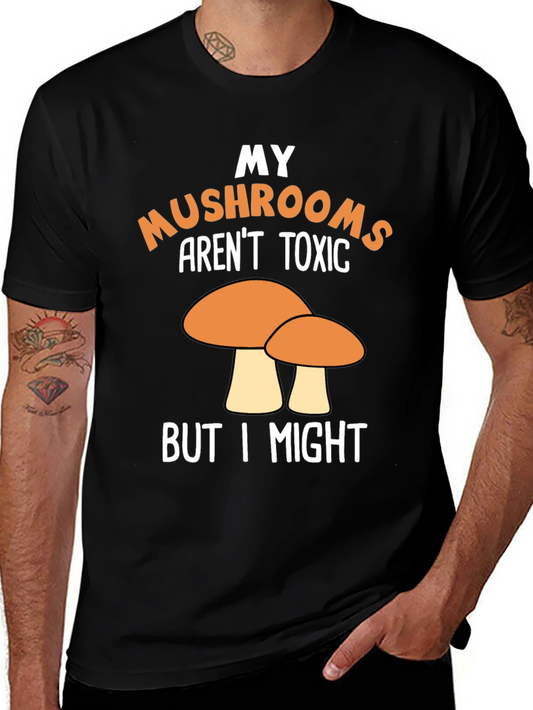 Funny Mushroom T-Shirt - My Mushrooms Arent Toxic