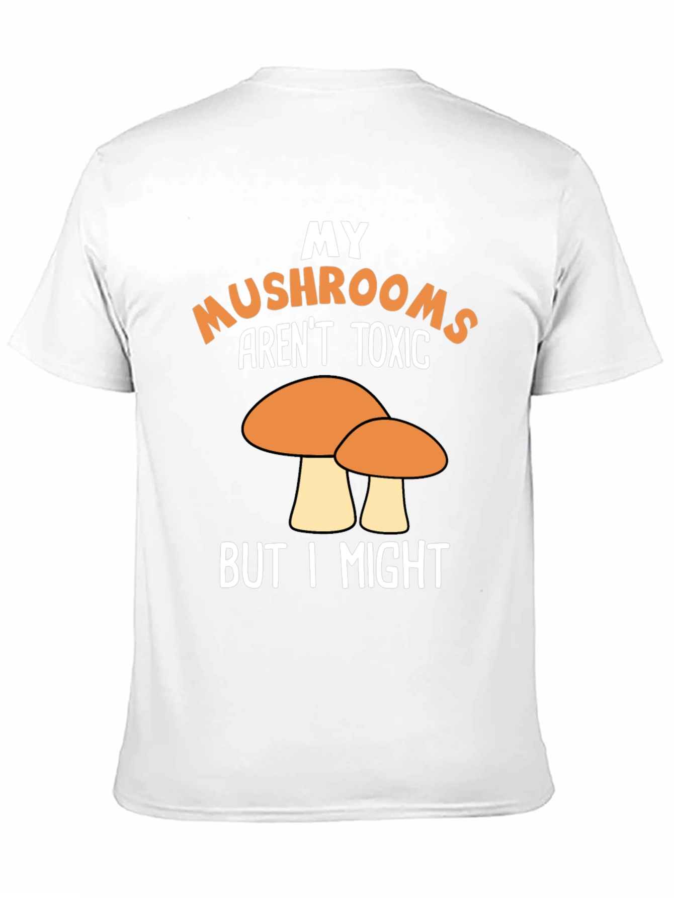 Funny Mushroom T-Shirt - My Mushrooms Arent Toxic