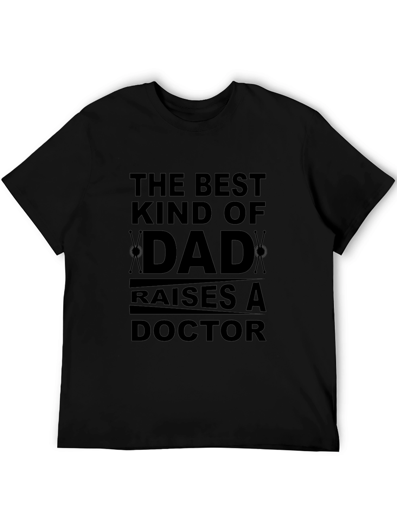 Best Kind of Dad Raises a Doctor T-Shirt