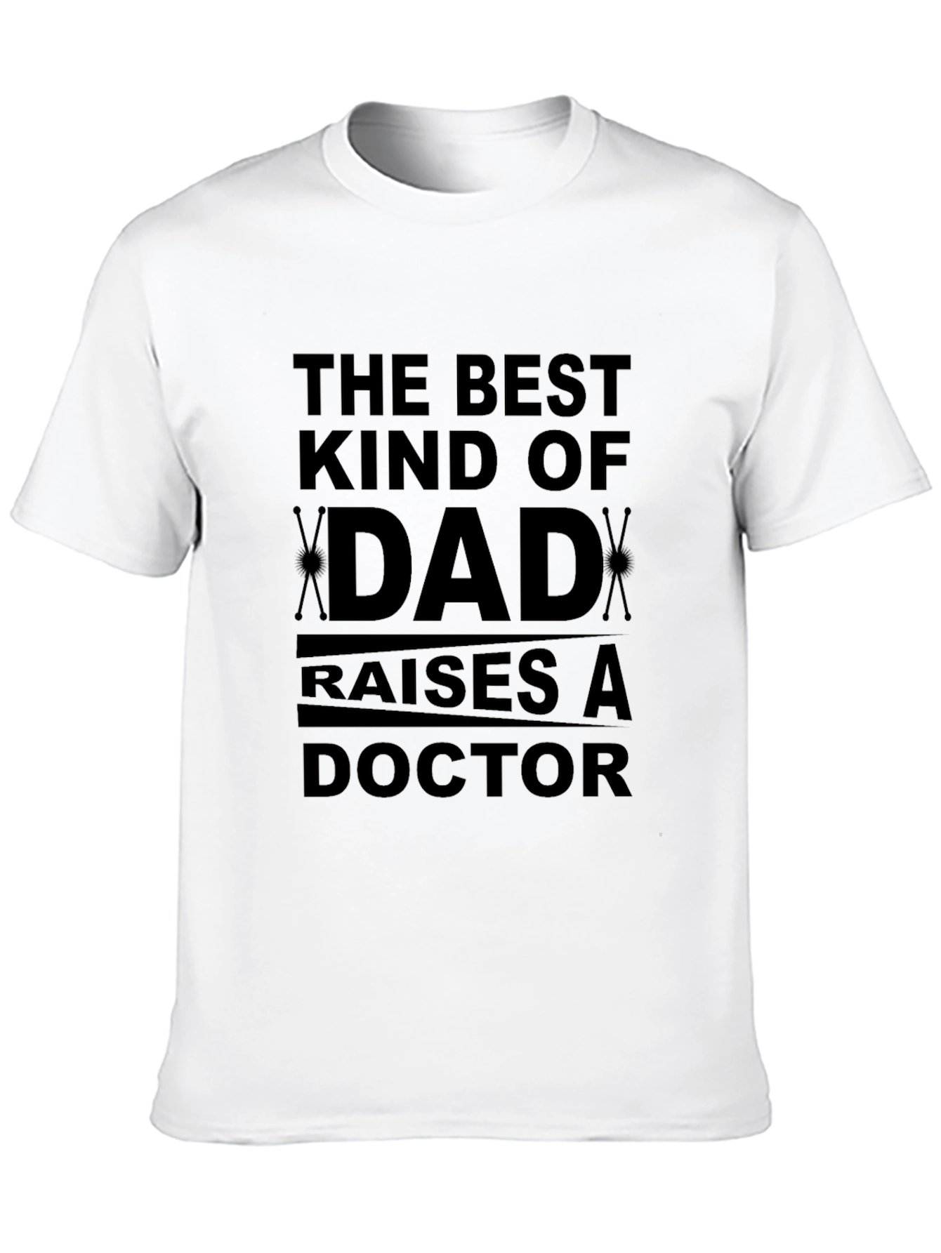 Best Kind of Dad Raises a Doctor T-Shirt