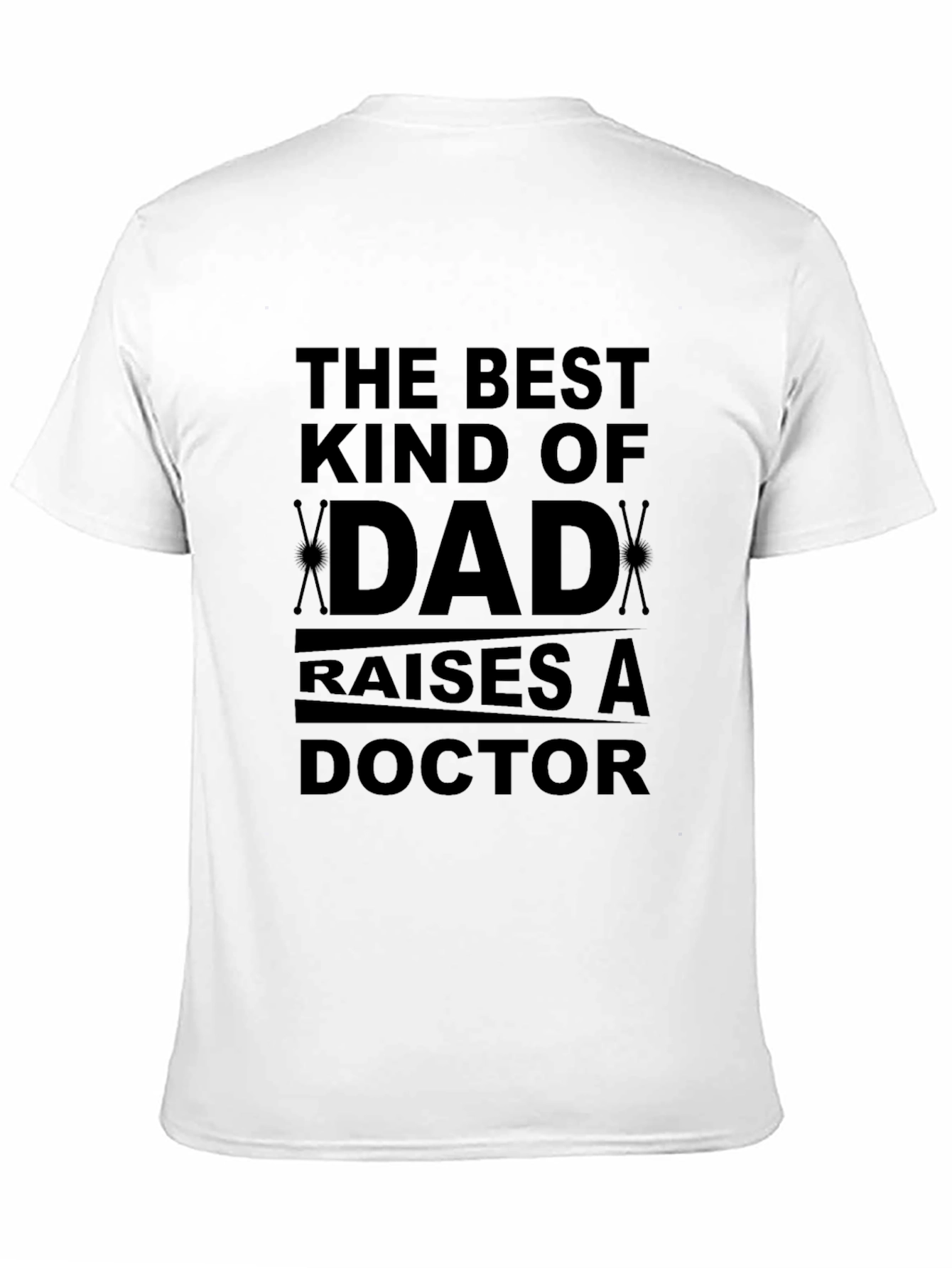 Best Kind of Dad Raises a Doctor T-Shirt