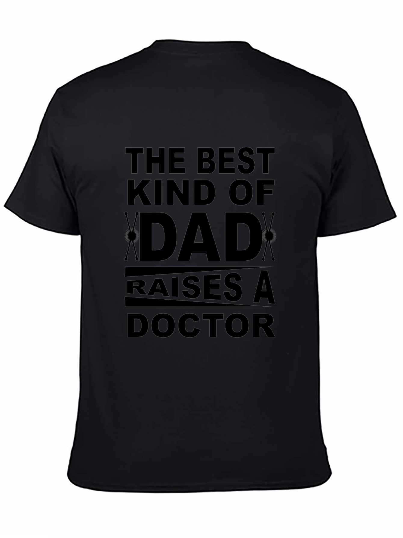 Best Kind of Dad Raises a Doctor T-Shirt