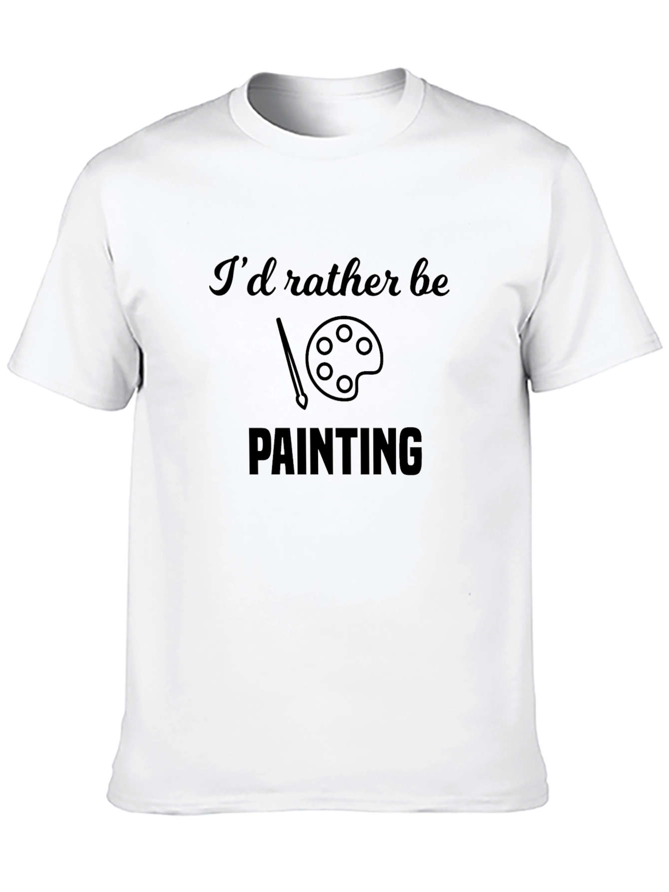 Painters Tee - Id Rather Be Painting Shirt