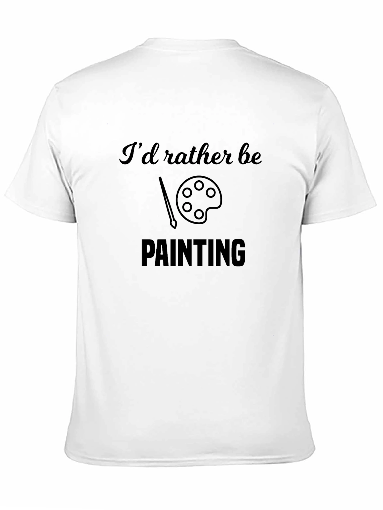 Painters Tee - Id Rather Be Painting Shirt