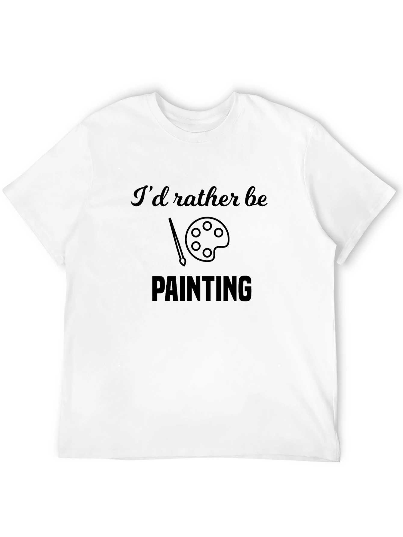 Painters Tee - Id Rather Be Painting Shirt