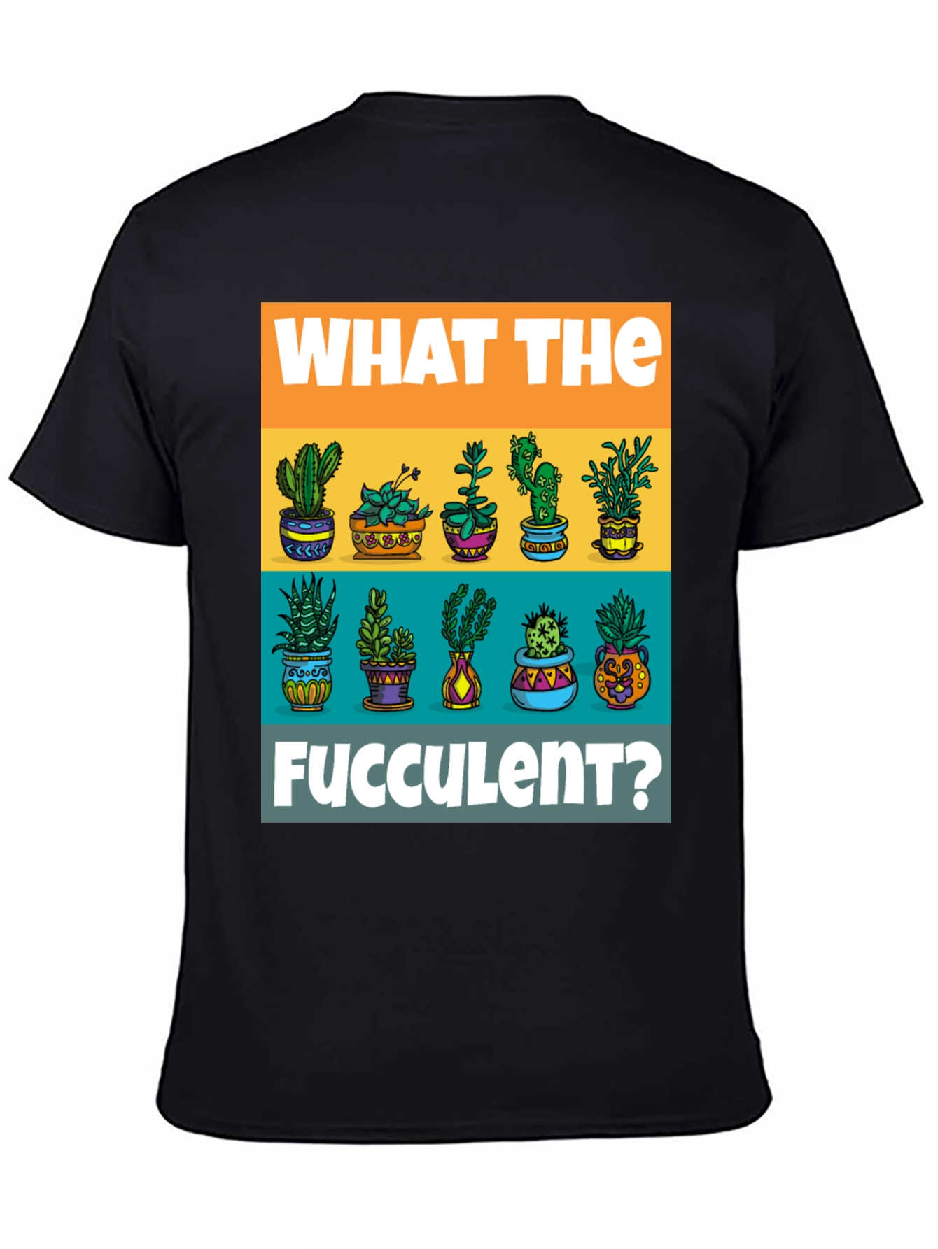 What The Fucculent T-Shirt - Plant Lover Tee