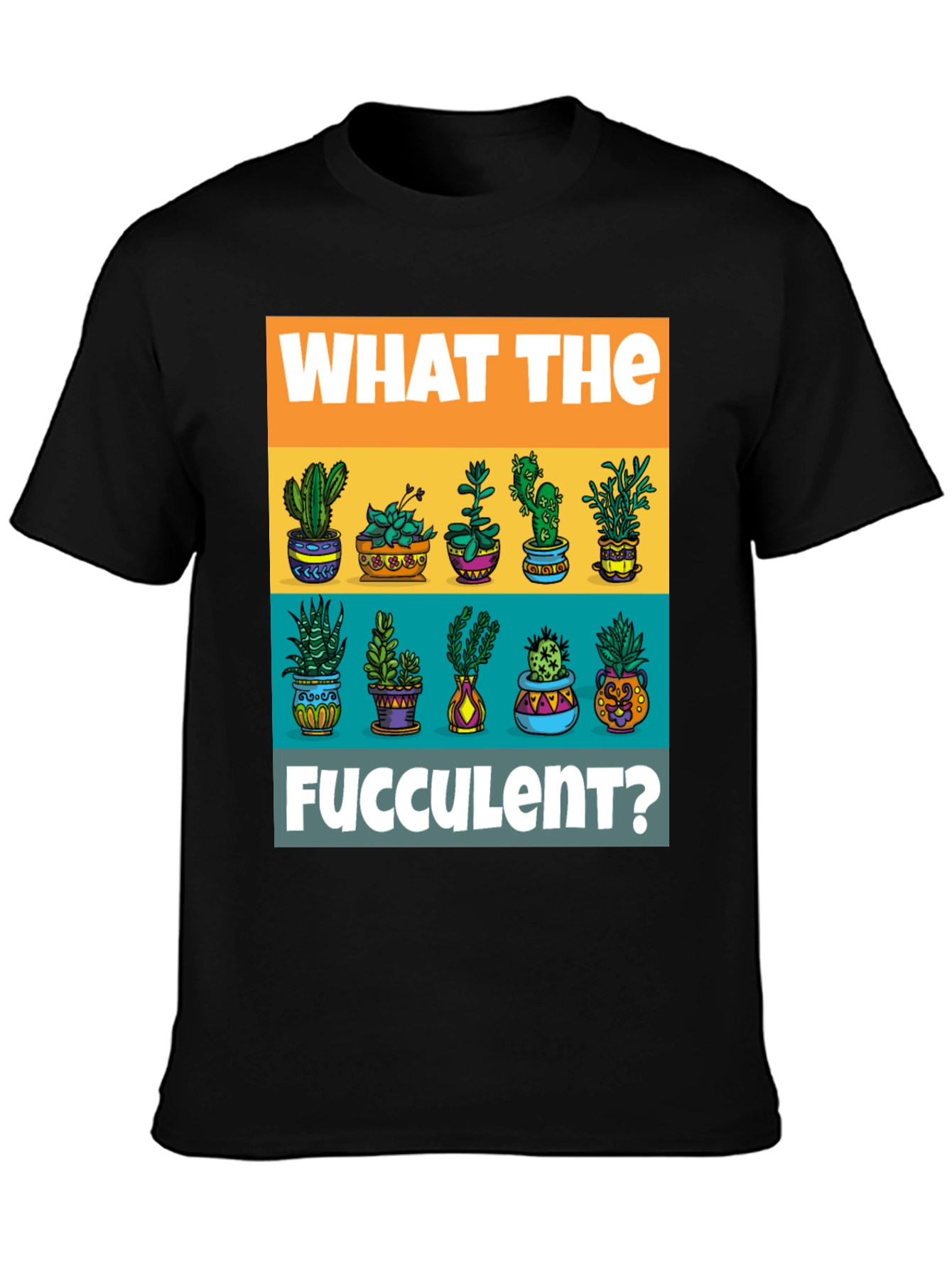 What The Fucculent T-Shirt - Plant Lover Tee