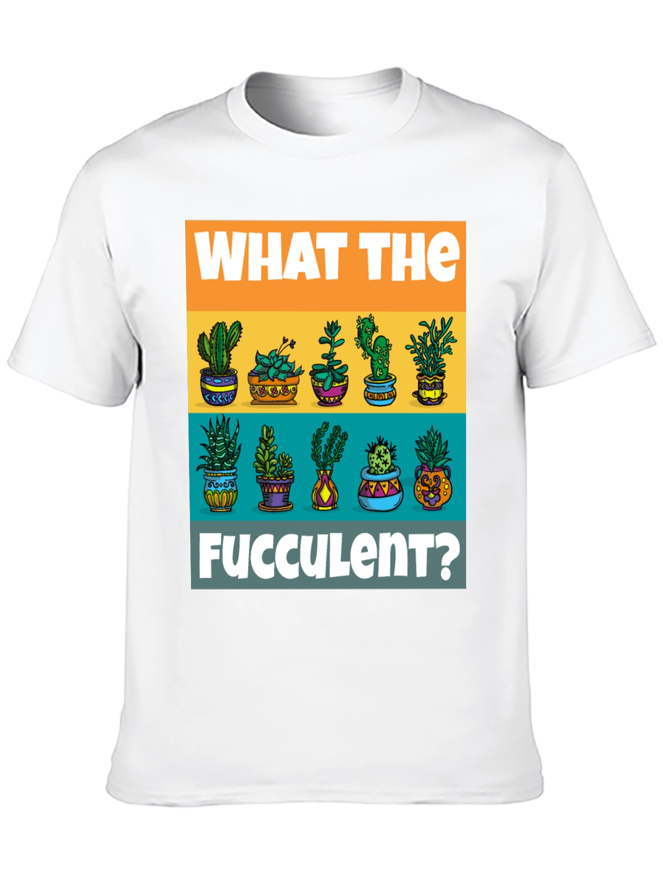 What The Fucculent T-Shirt - Plant Lover Tee