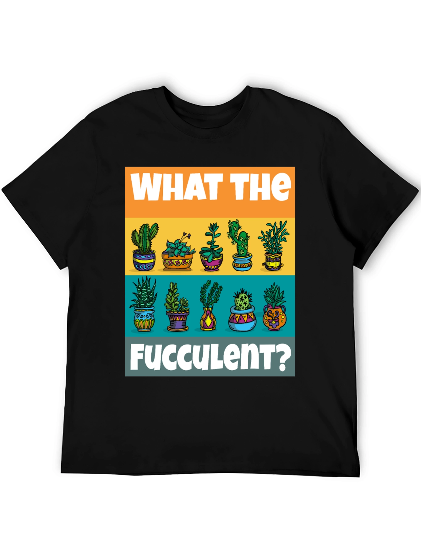 What The Fucculent T-Shirt - Plant Lover Tee