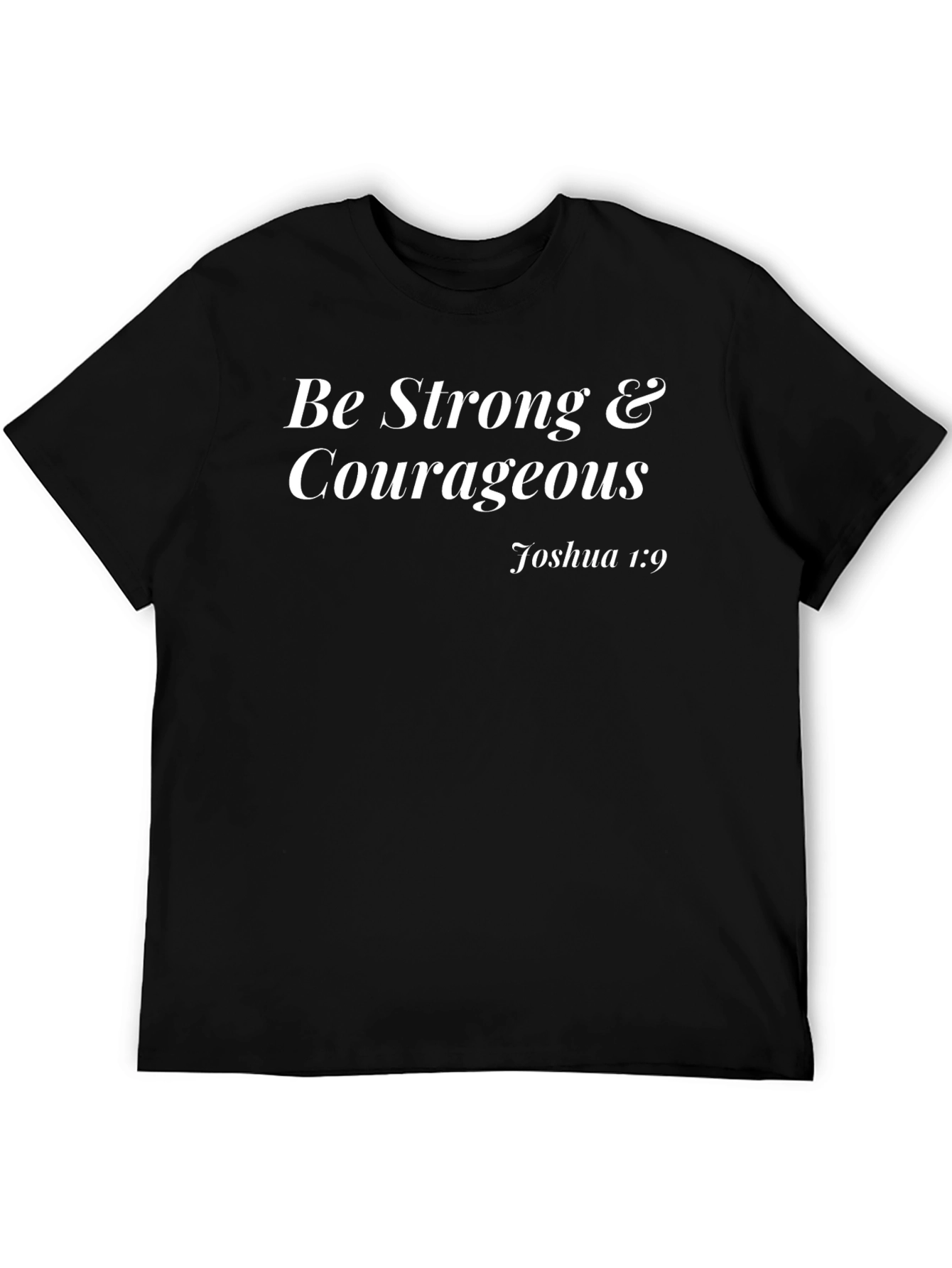 Be Strong and Courageous T-Shirt - Joshua 1:9