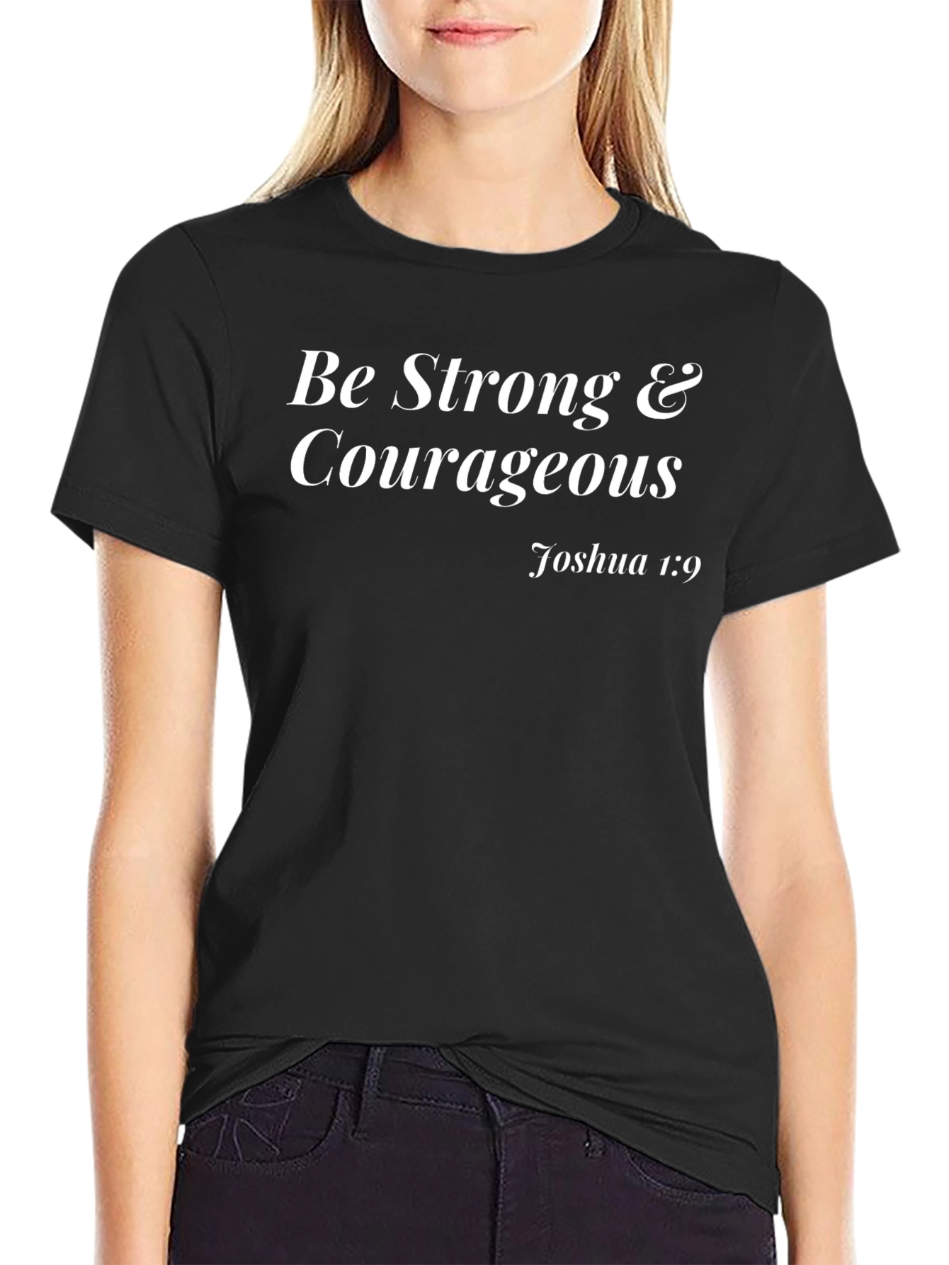 Be Strong and Courageous T-Shirt - Joshua 1:9