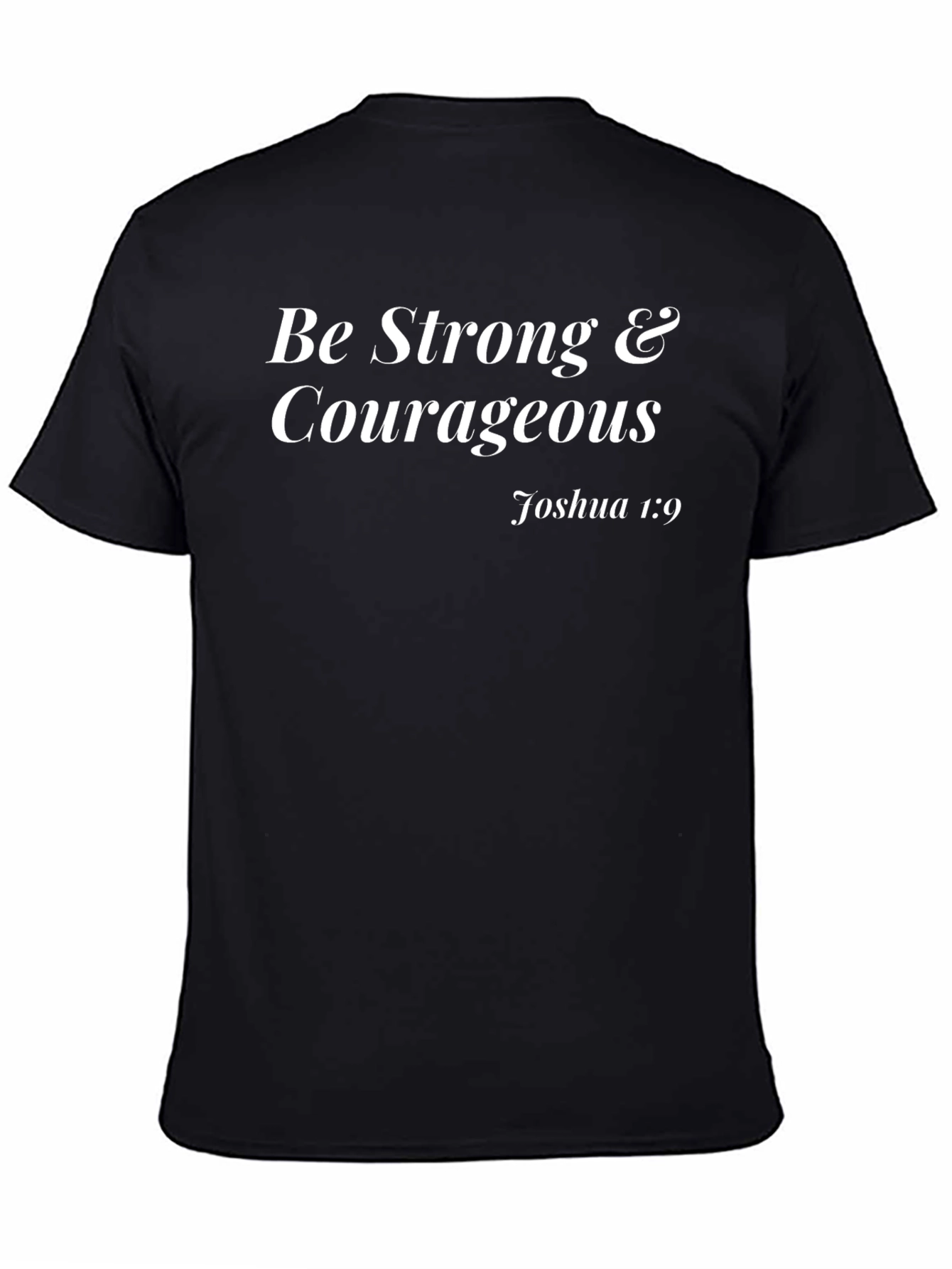 Be Strong and Courageous T-Shirt - Joshua 1:9