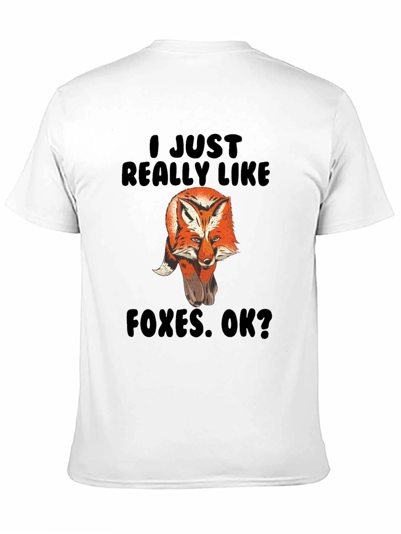 Fox Lover T-Shirt - I Just Really Like Foxes!