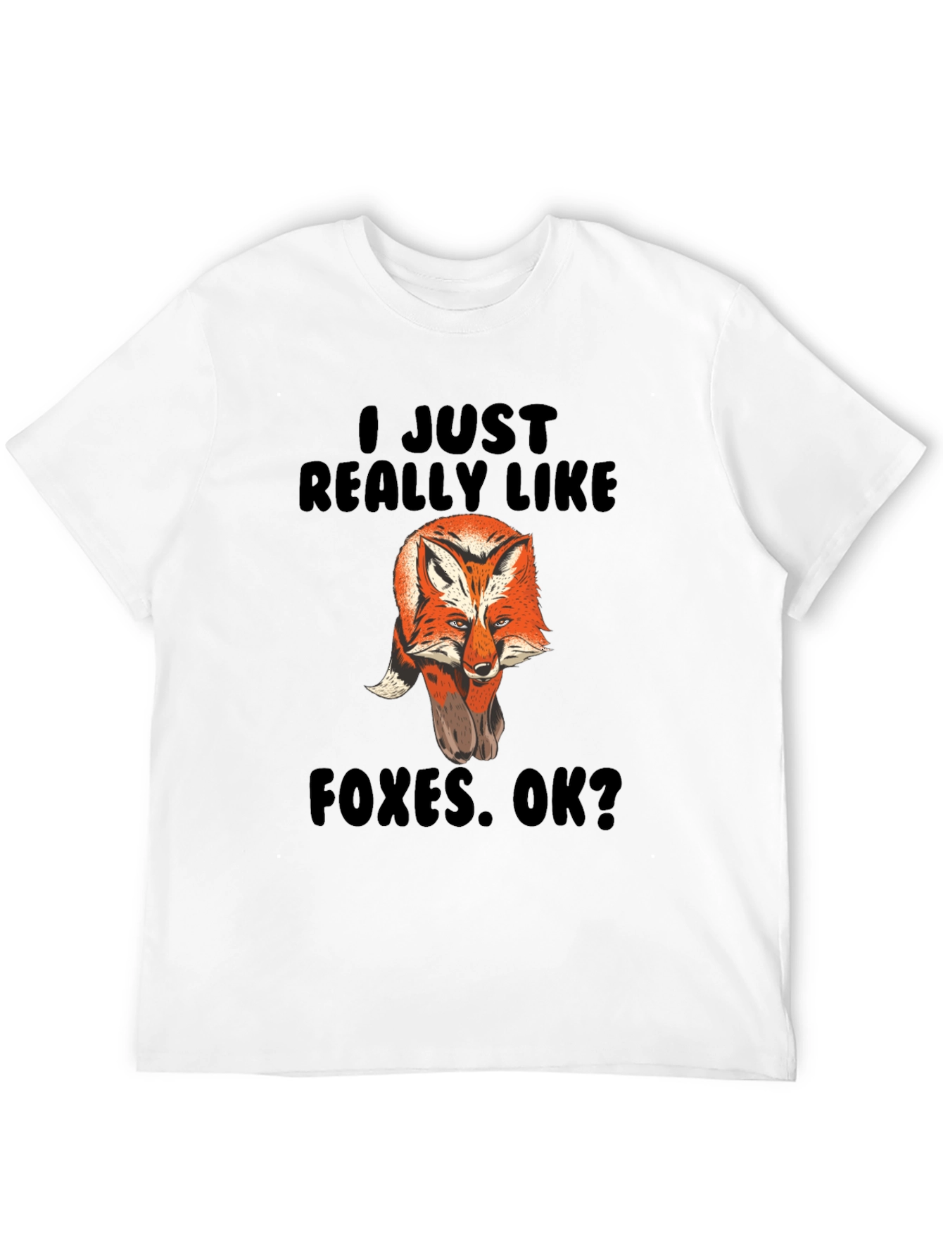 Fox Lover T-Shirt - I Just Really Like Foxes!