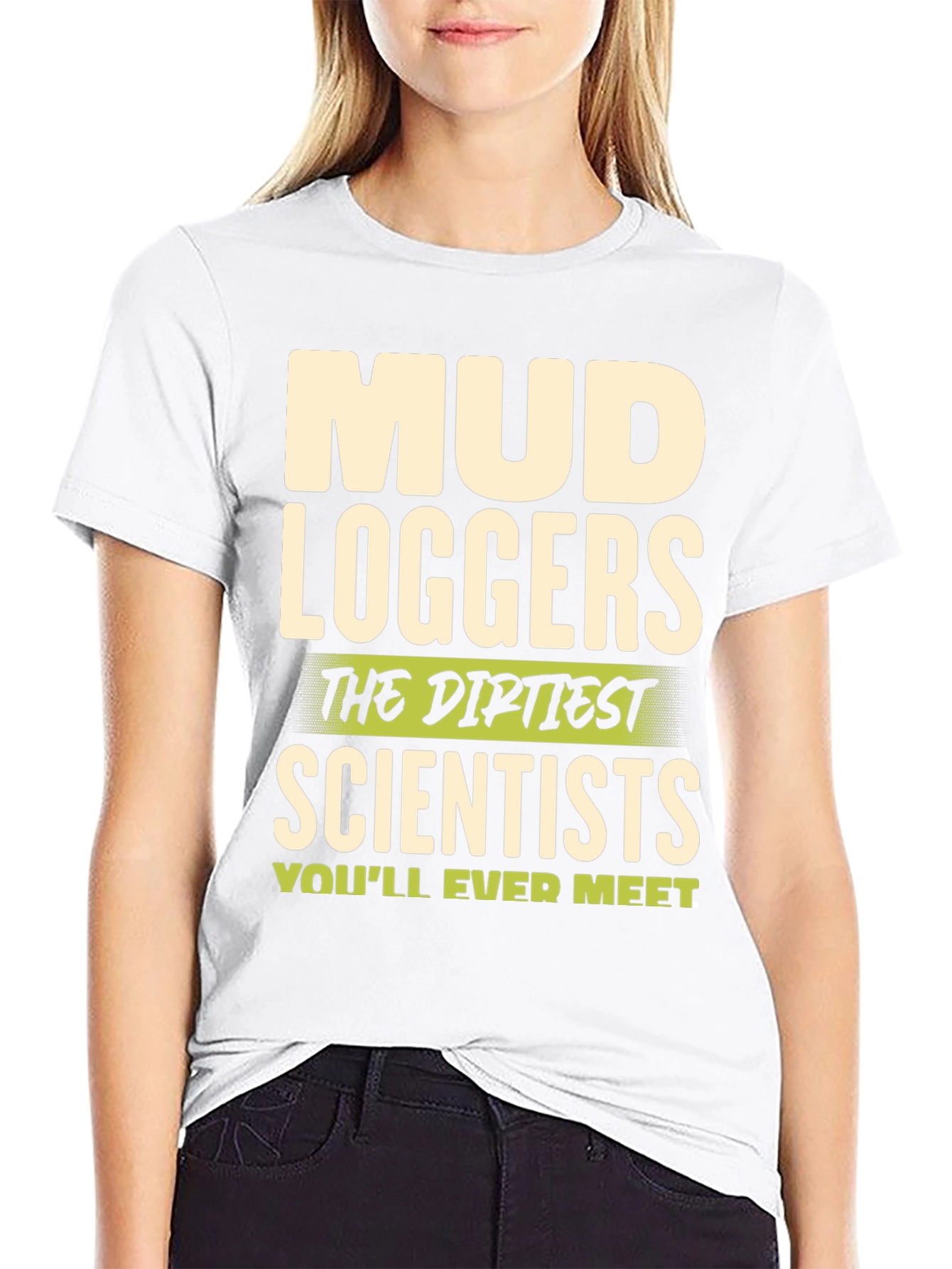 Mud Loggers T-Shirt - Dirtiest Scientists Tee
