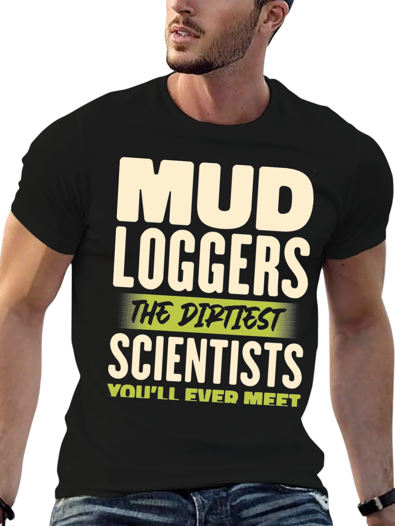 Mud Loggers T-Shirt - Dirtiest Scientists Tee