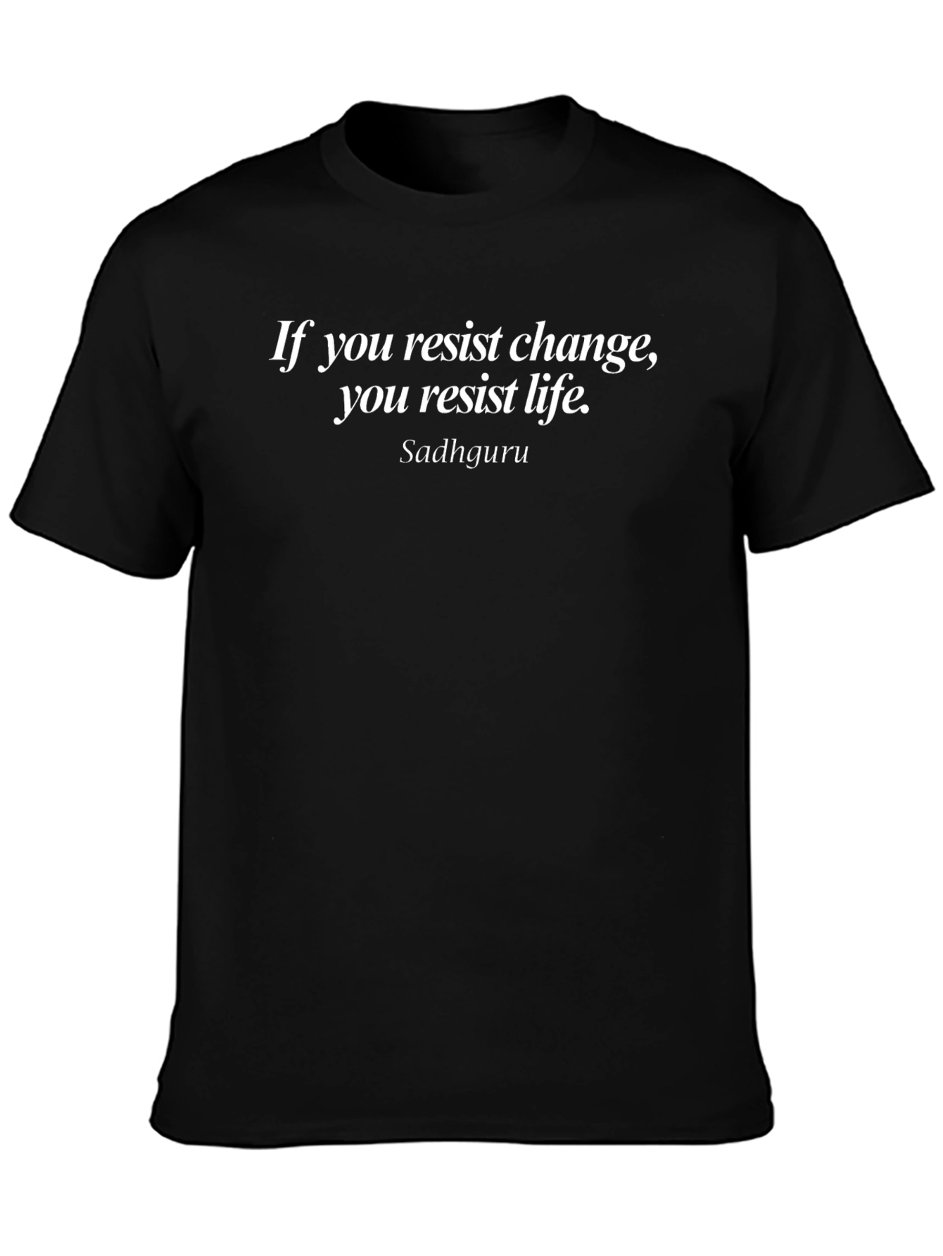 Resist Change T-Shirt - Sadhguru Quote Tee - Unisex