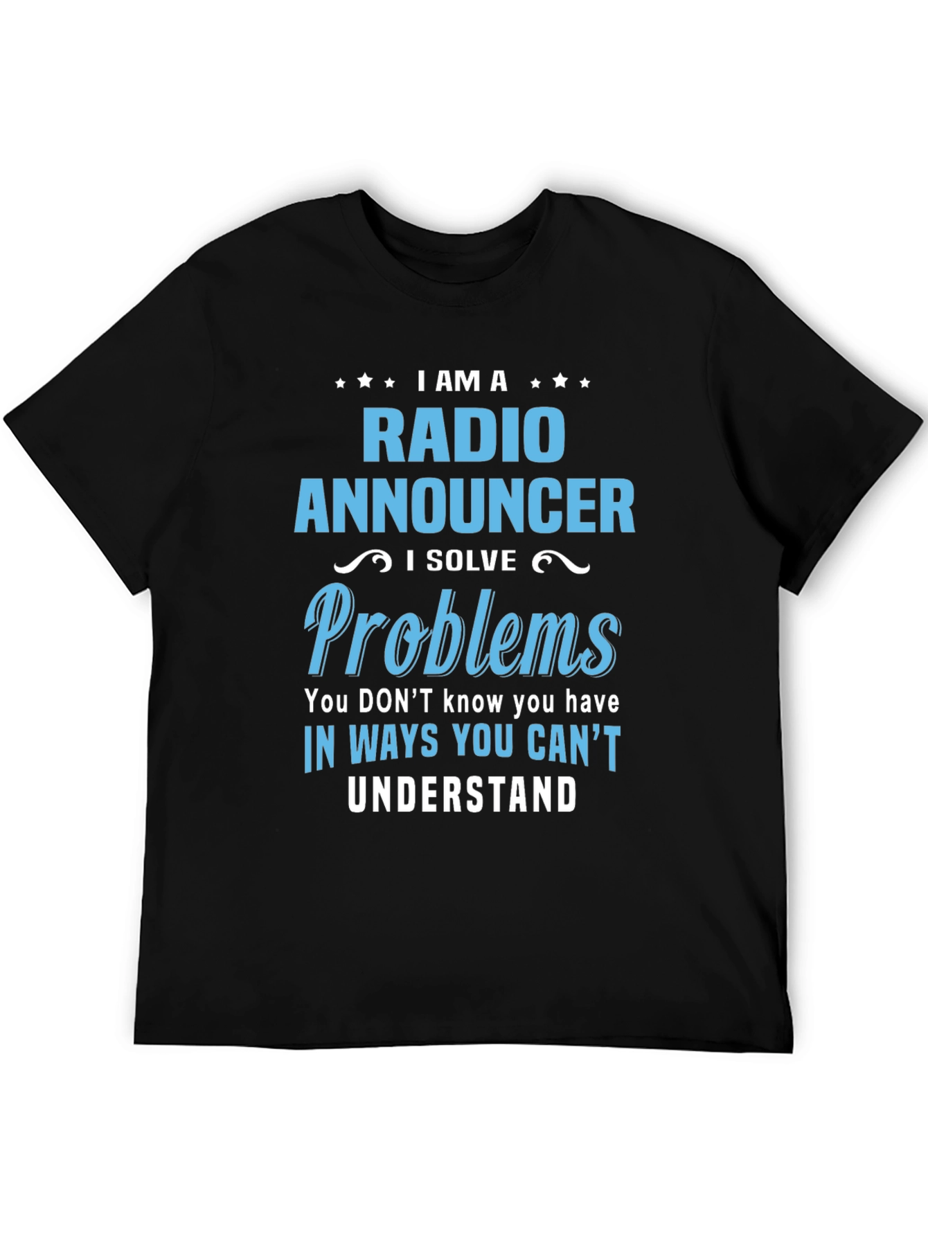 Radio Announcer T-Shirt - I Solve Problems