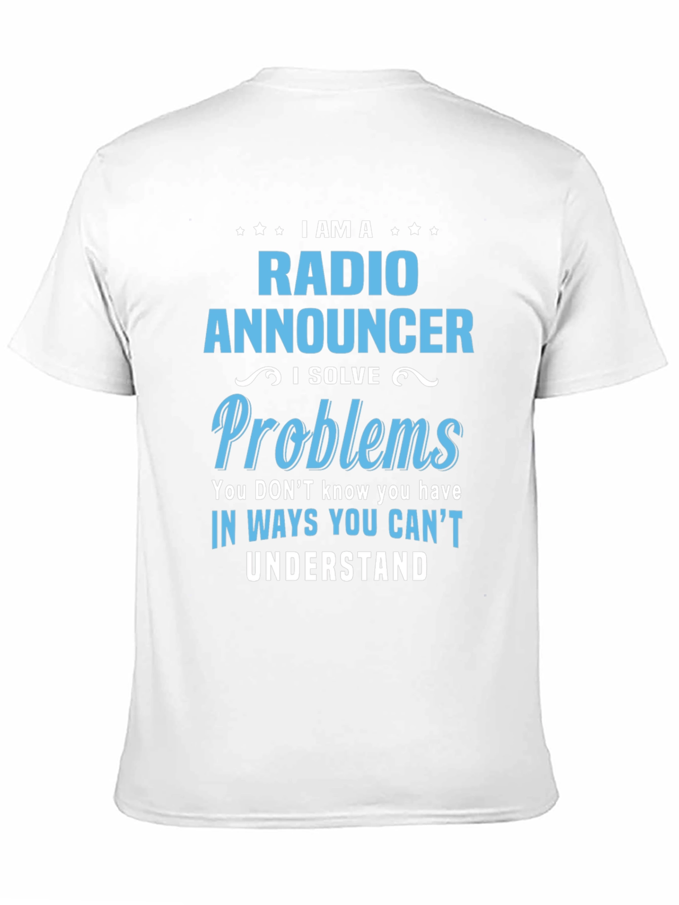 Radio Announcer T-Shirt - I Solve Problems