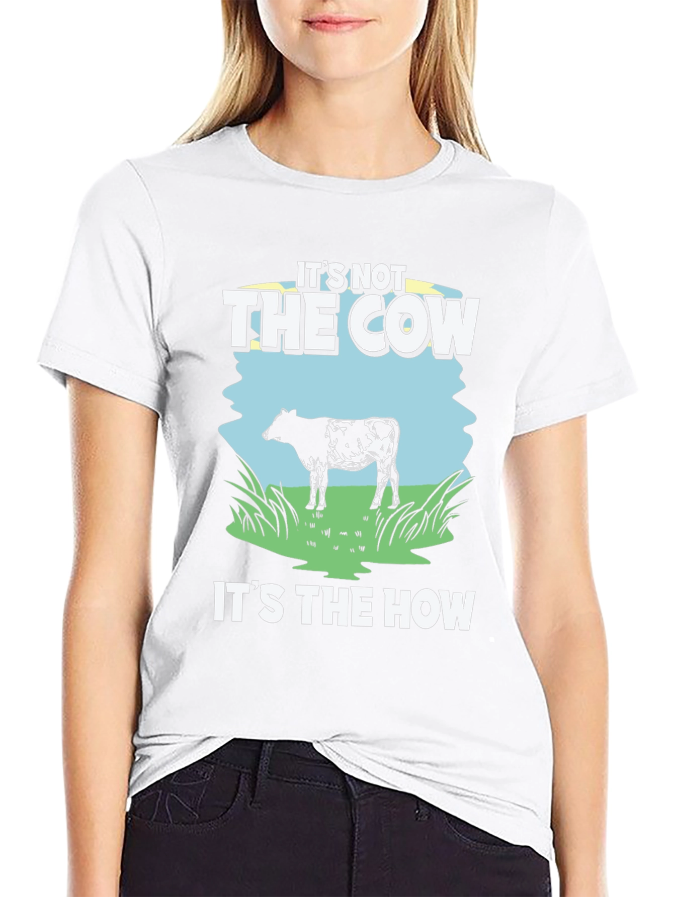 Its Not The Cow Its The How T-Shirt