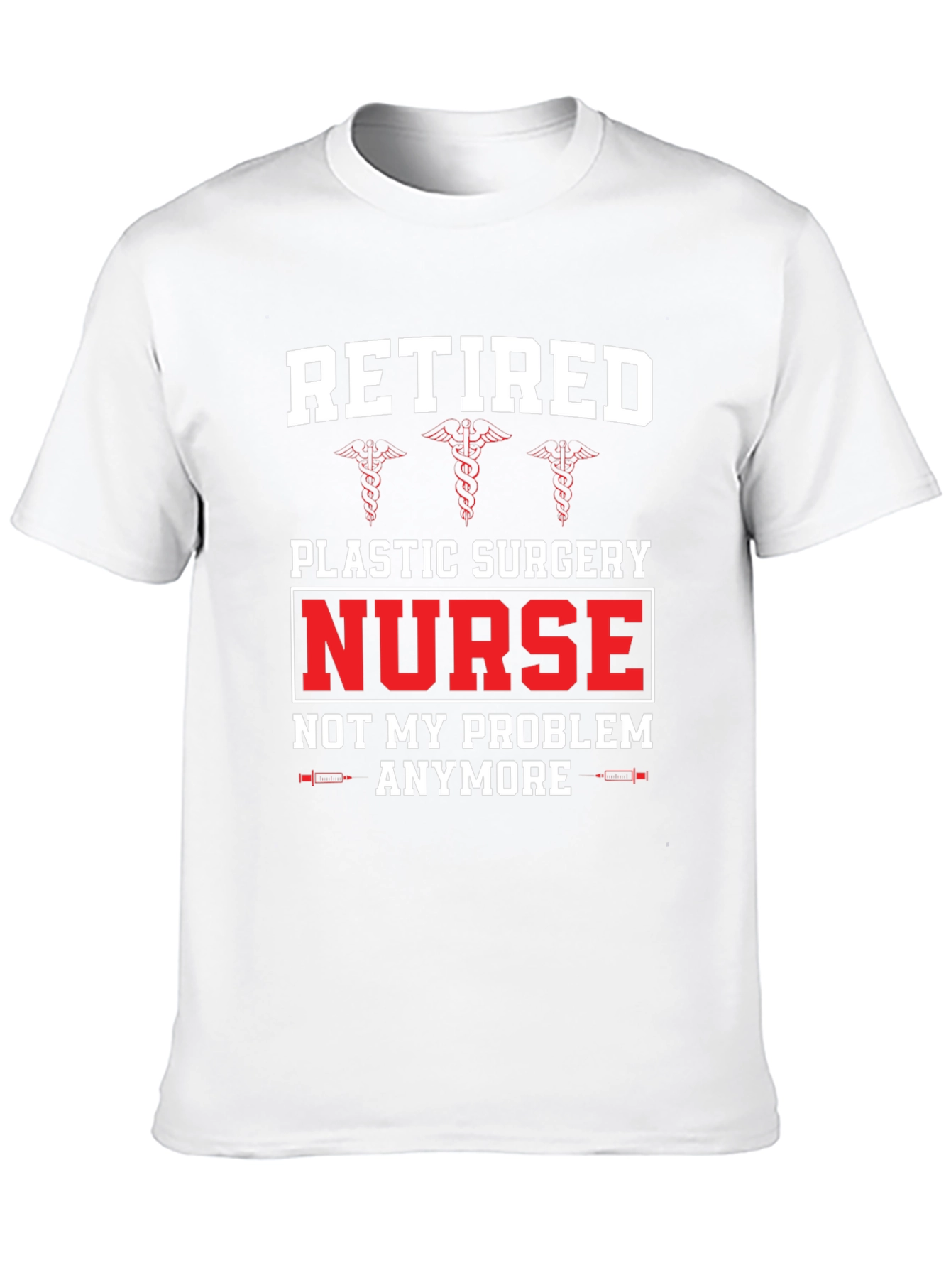 Retired Plastic Surgery Nurse T-Shirt