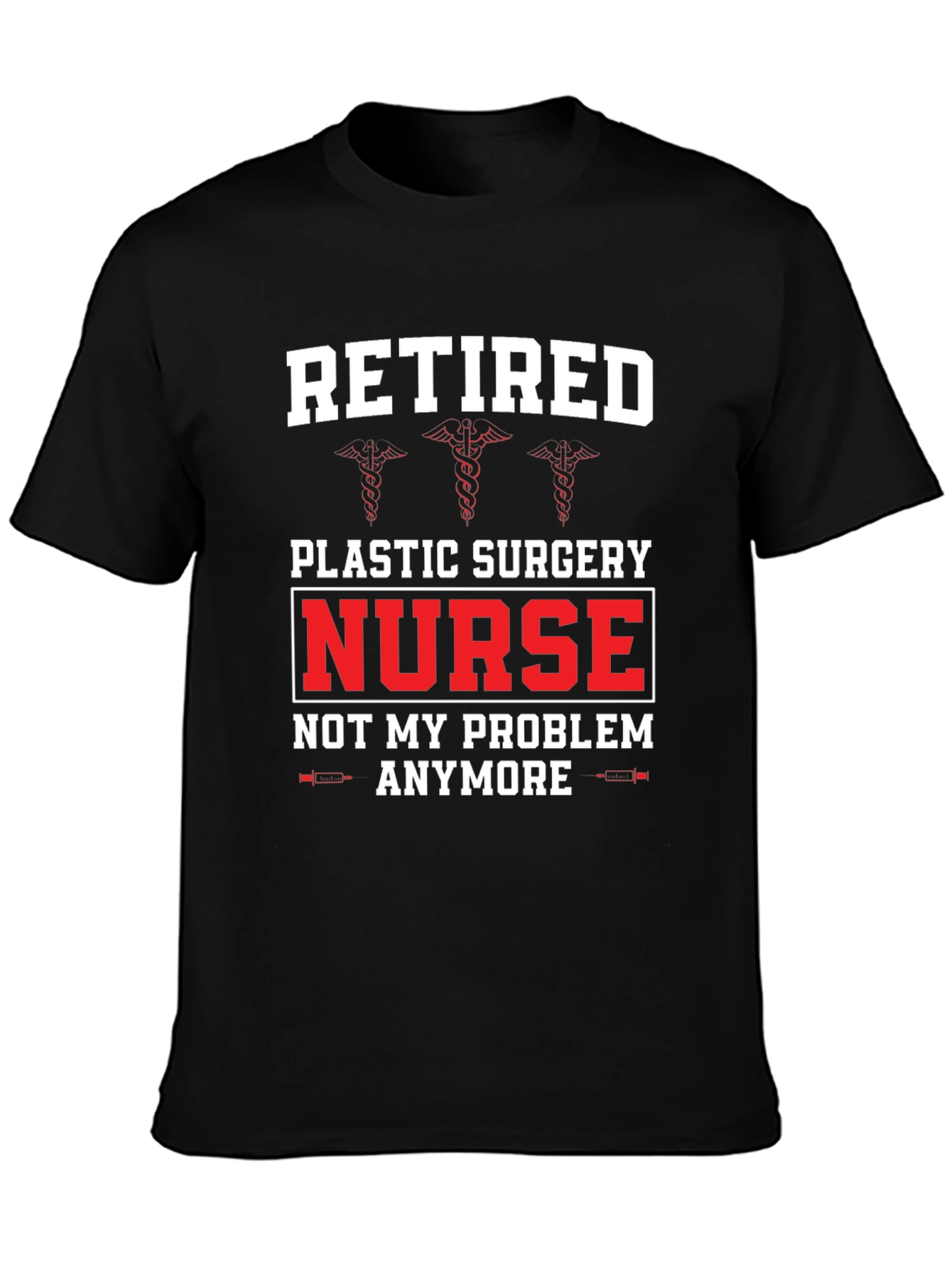 Retired Plastic Surgery Nurse T-Shirt