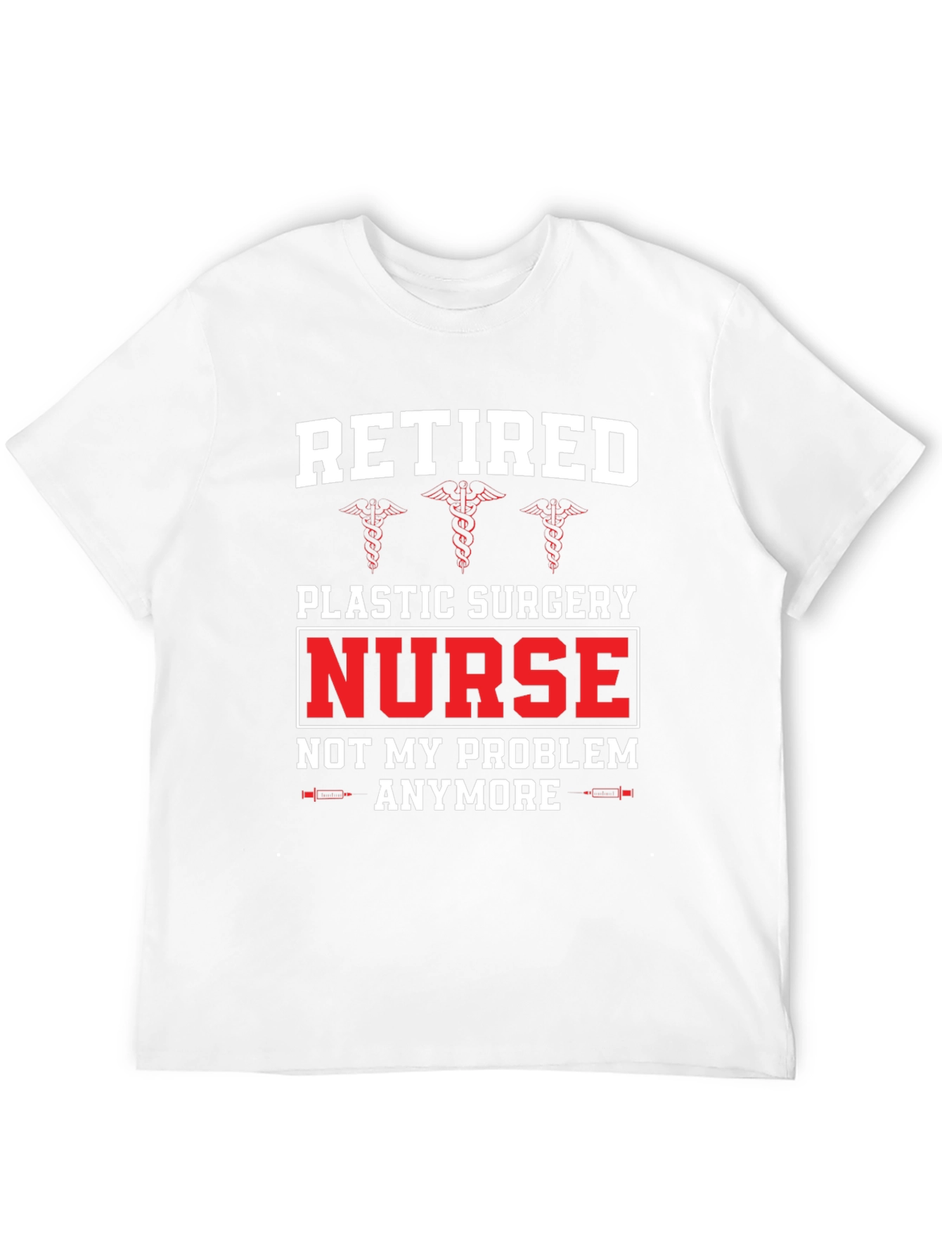 Retired Plastic Surgery Nurse T-Shirt