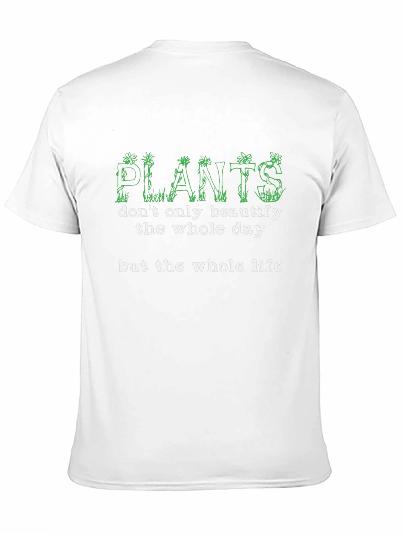 Plants Beautify Life T-Shirt - Nature Lover Tee