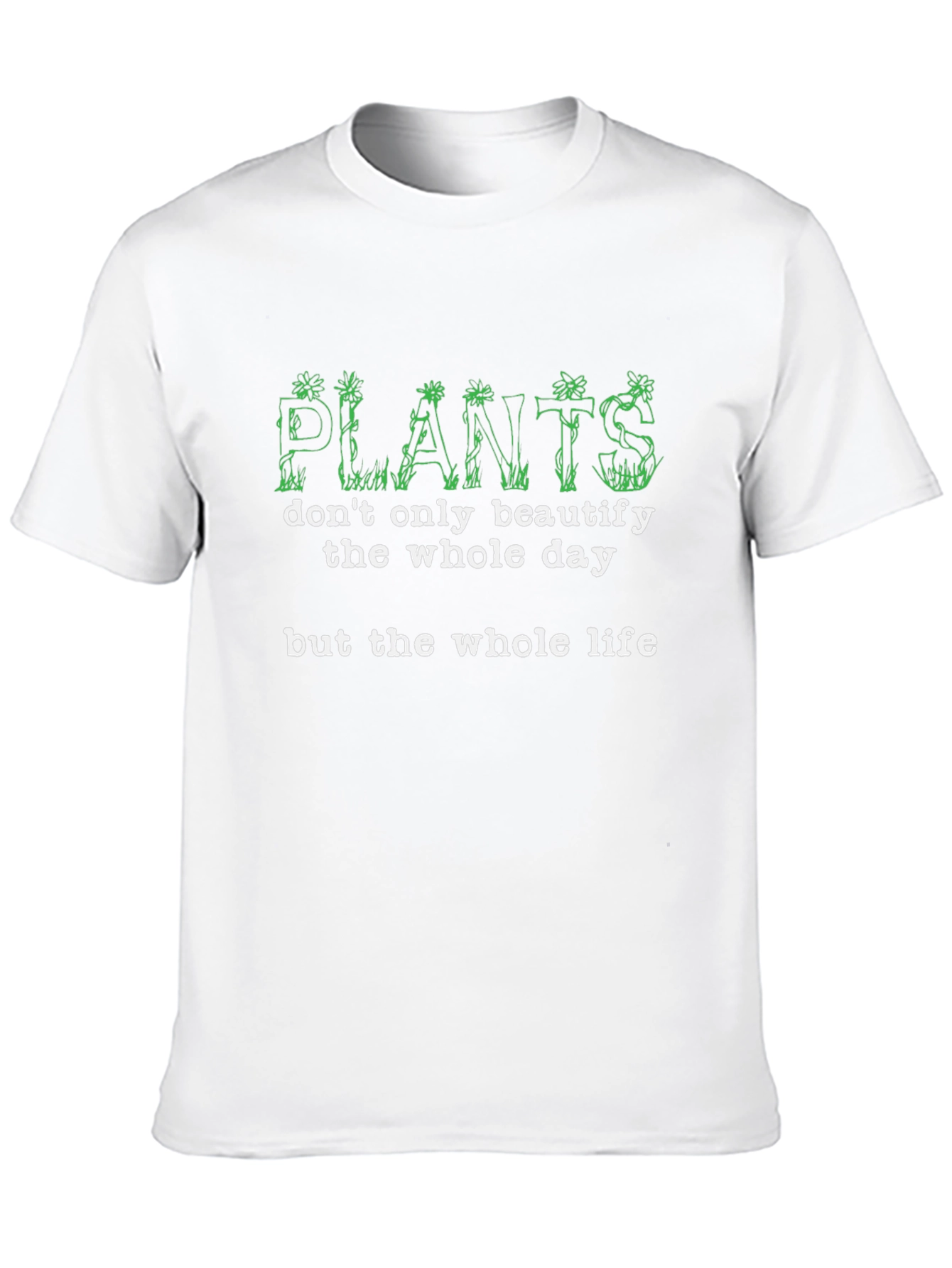 Plants Beautify Life T-Shirt - Nature Lover Tee