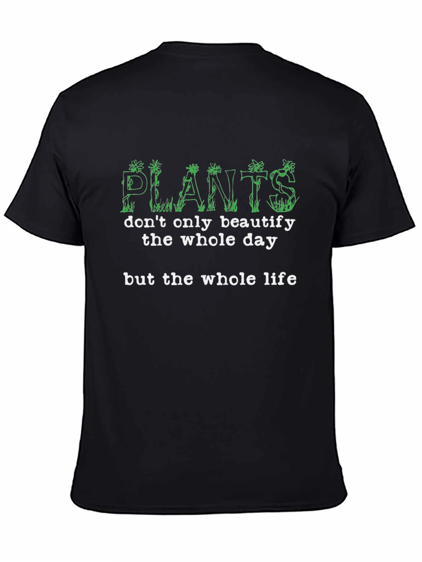 Plants Beautify Life T-Shirt - Nature Lover Tee
