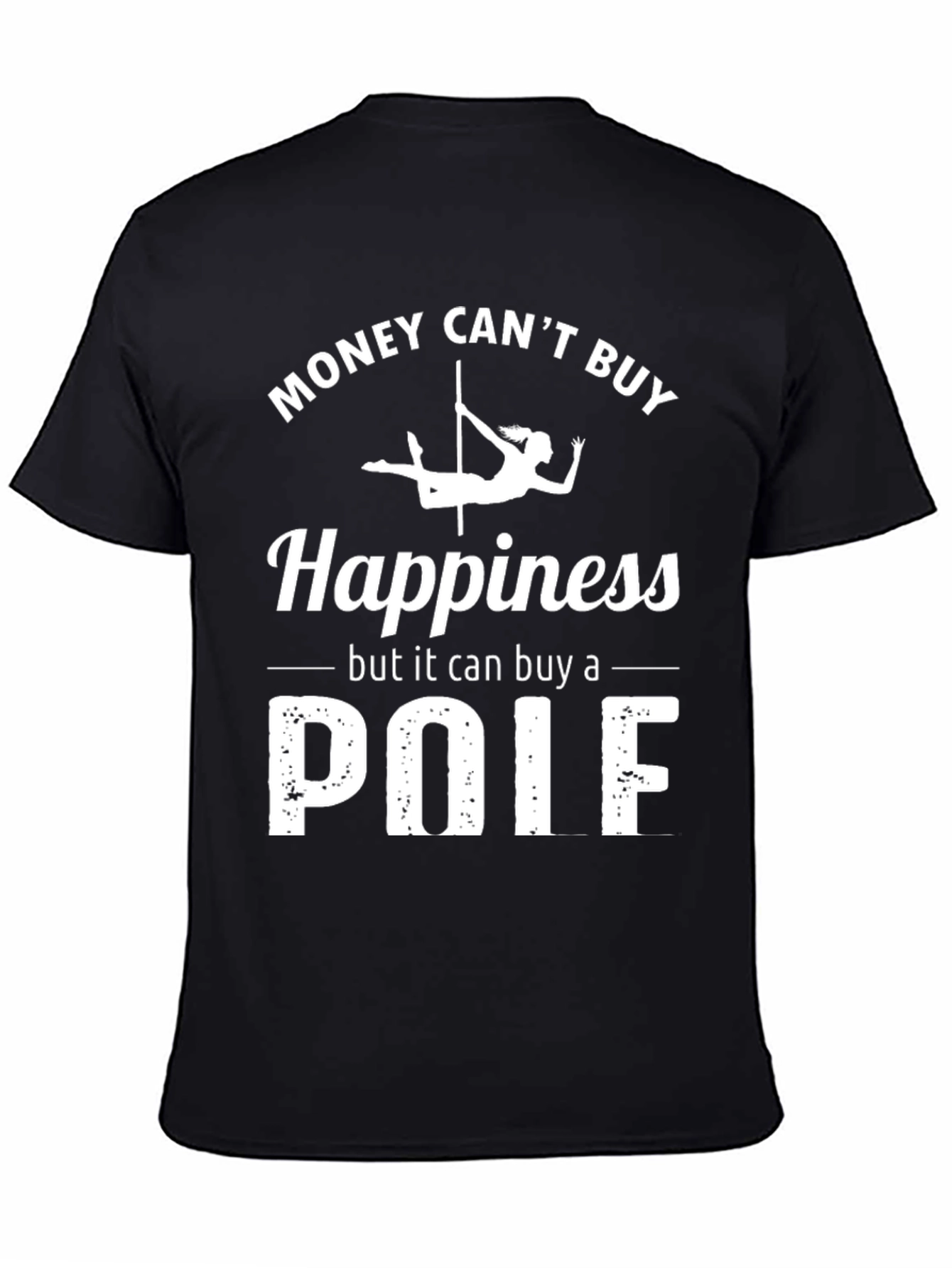Funny Pole Dancing T-Shirt - Money Cant Buy Happiness