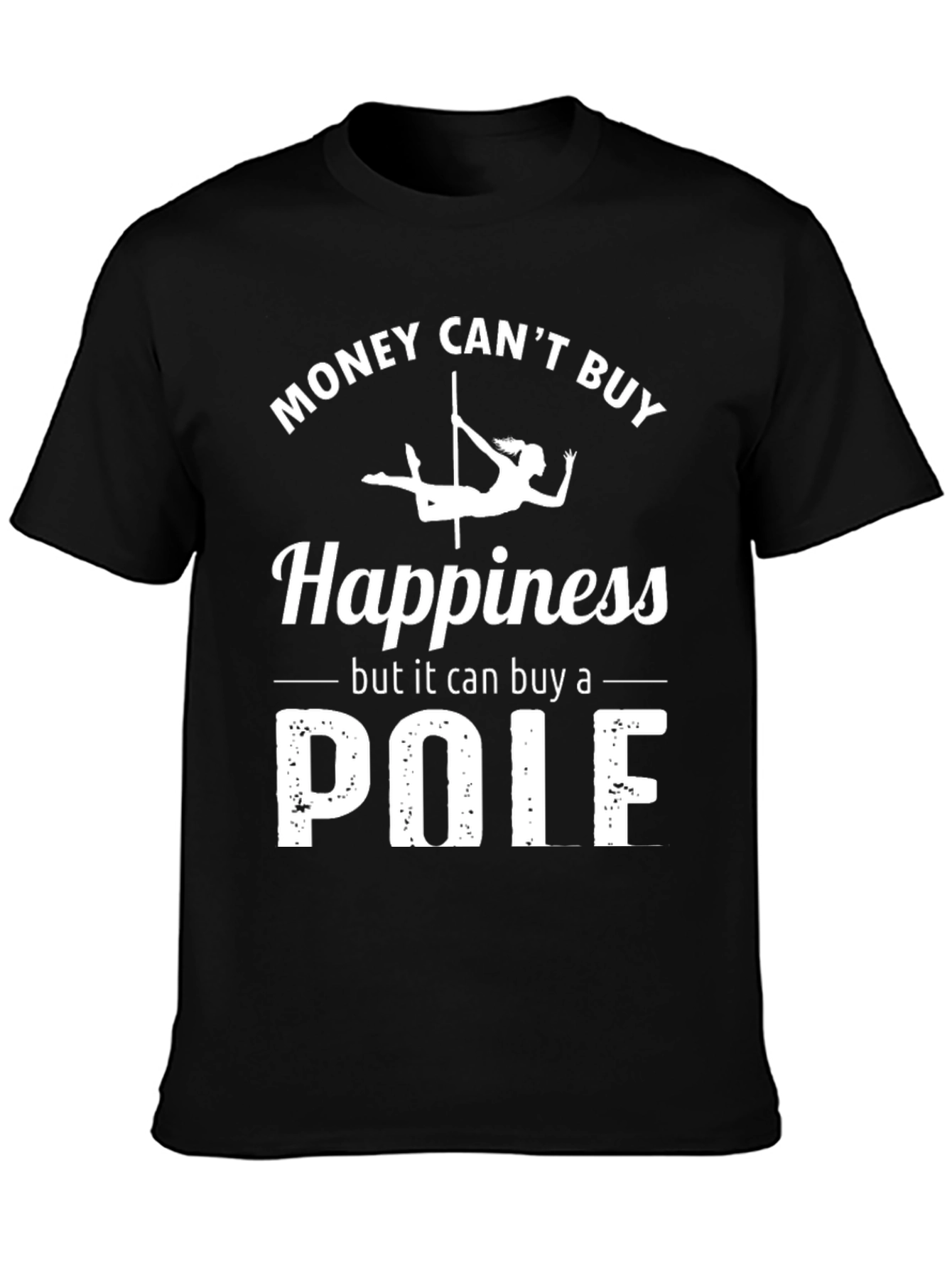 Funny Pole Dancing T-Shirt - Money Cant Buy Happiness
